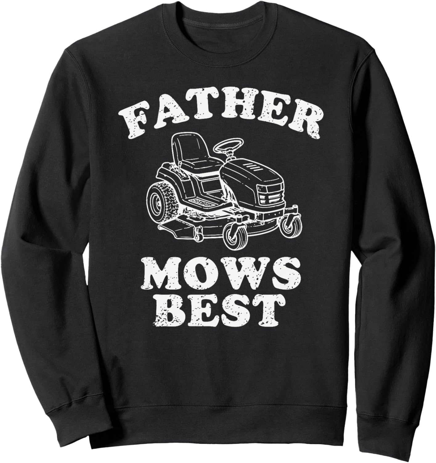 Father Mows Best Funny Lawn Tondeuse à Gazon Dad Gardening Humour Citation Haut de Gamme Sweatshirt - Sweatshirt | Black