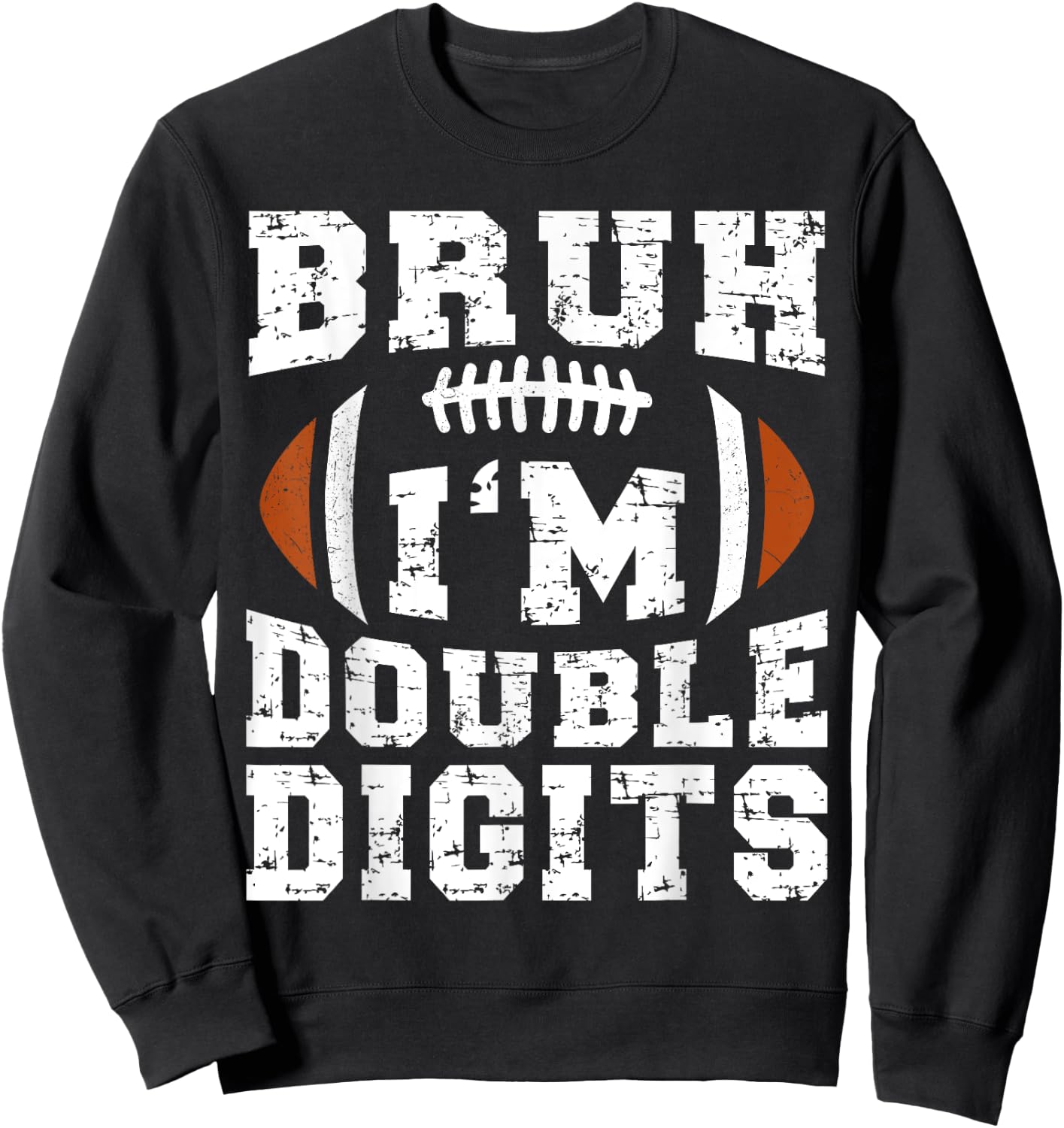 Bruh I'm Double Digits Birthday Football 10th Year Old Sweatshirt - Sweatshirt | Black