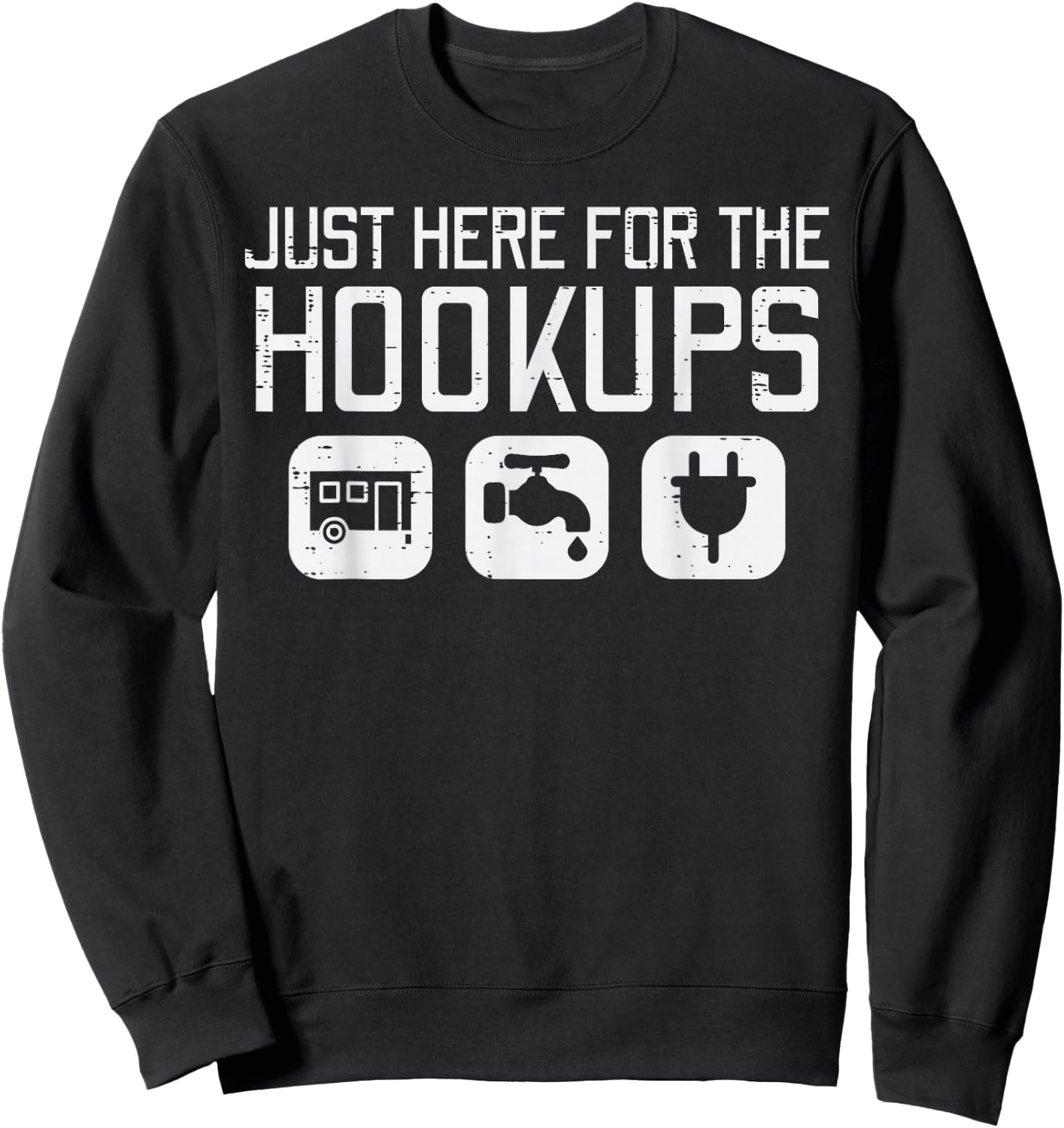 Camping Just Here for Hookups Funny Caravan Camper Men Women Sweatshirt - Sweatshirt | Black