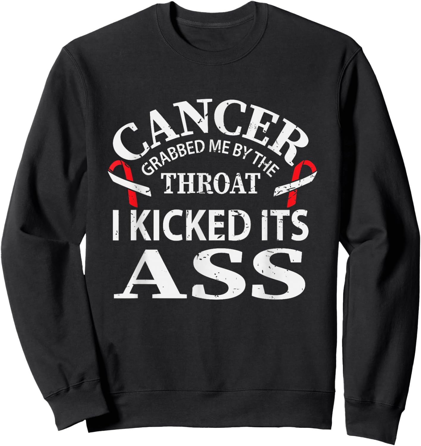 Cancer Awareness Survivor Grabbed Me By The Throat Gift Sweatshirt - Sweatshirt | Black