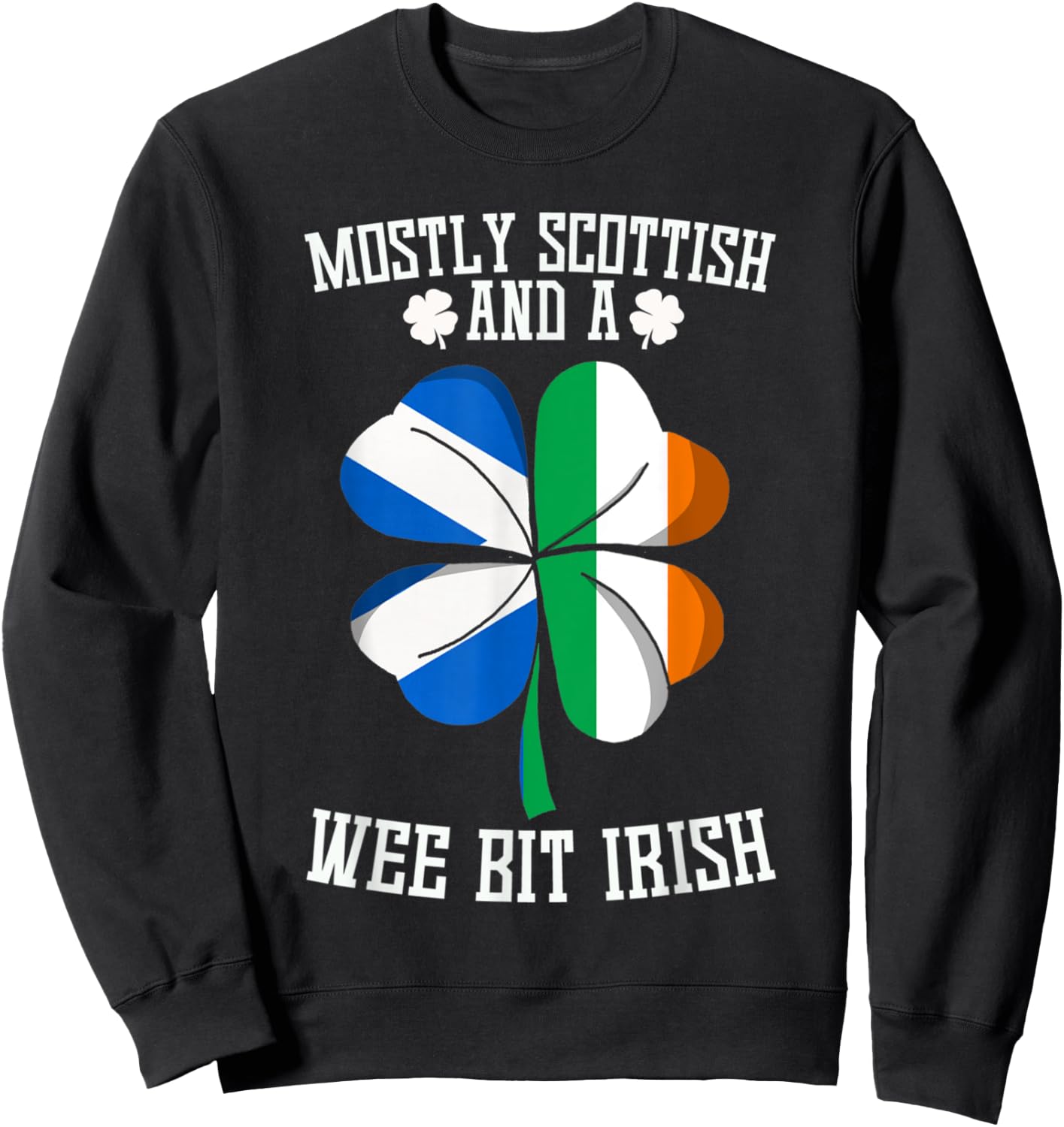 Mostly Scottish And A Wee Bit Irish funny saying gag Sweatshirt - Sweatshirt | Black
