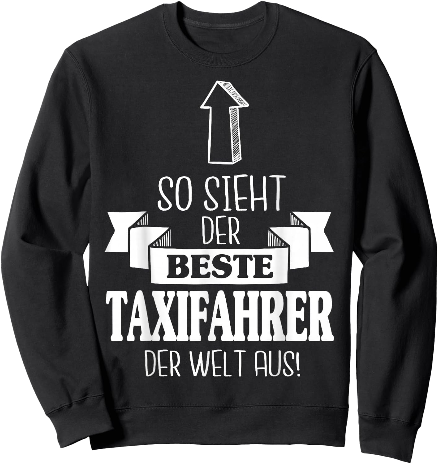 Men's "So sieht Der Beste Taxfahrer Der Welt Aus Taxi Chauffeur", black Sweatshirt - Sweatshirt | Black