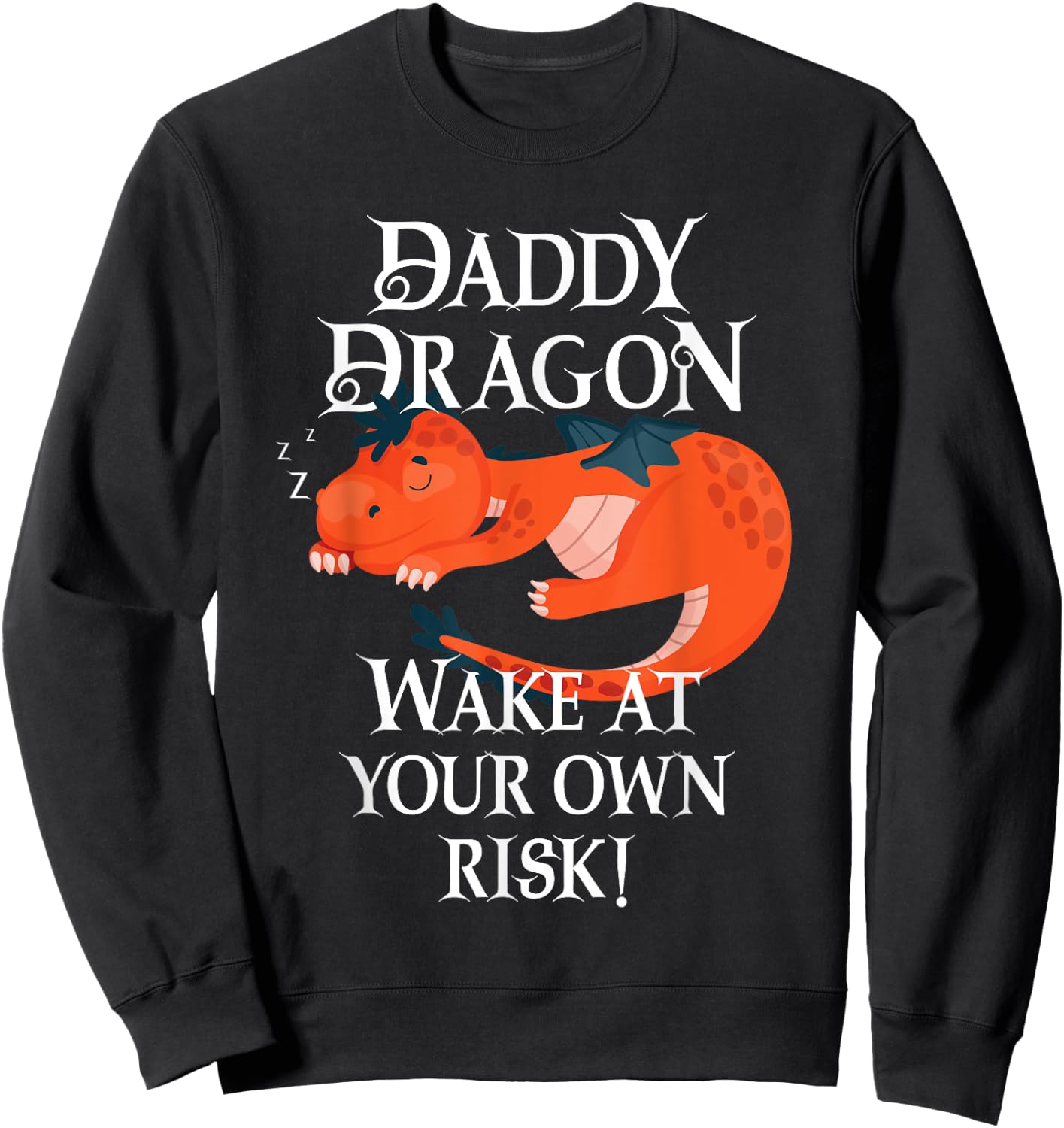 Daddy Dragon Wake At Your Risk Funny Sleeping Tired Dad Sweatshirt - Sweatshirt | Black