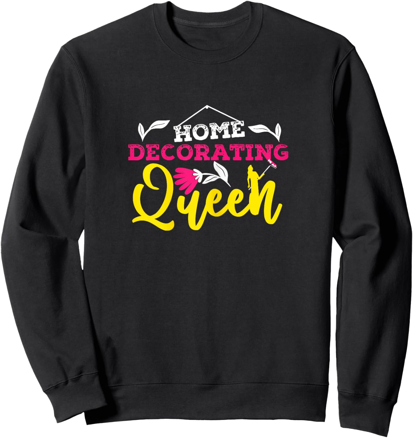 Home Decorating Queen Interior Designer Decorator Creative Sweatshirt - Sweatshirt | Black