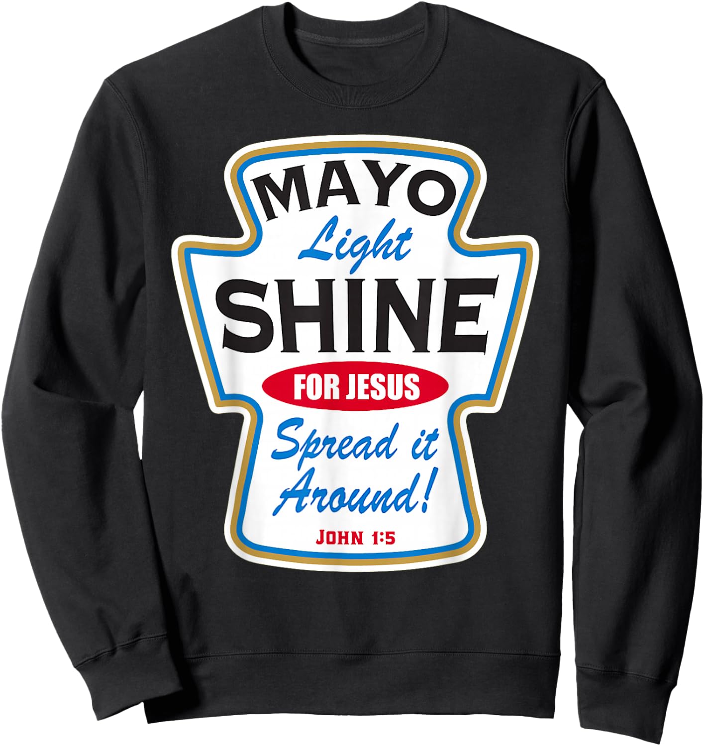 Mayo Light Shine Funny Christian Sweatshirt - Sweatshirt | Black