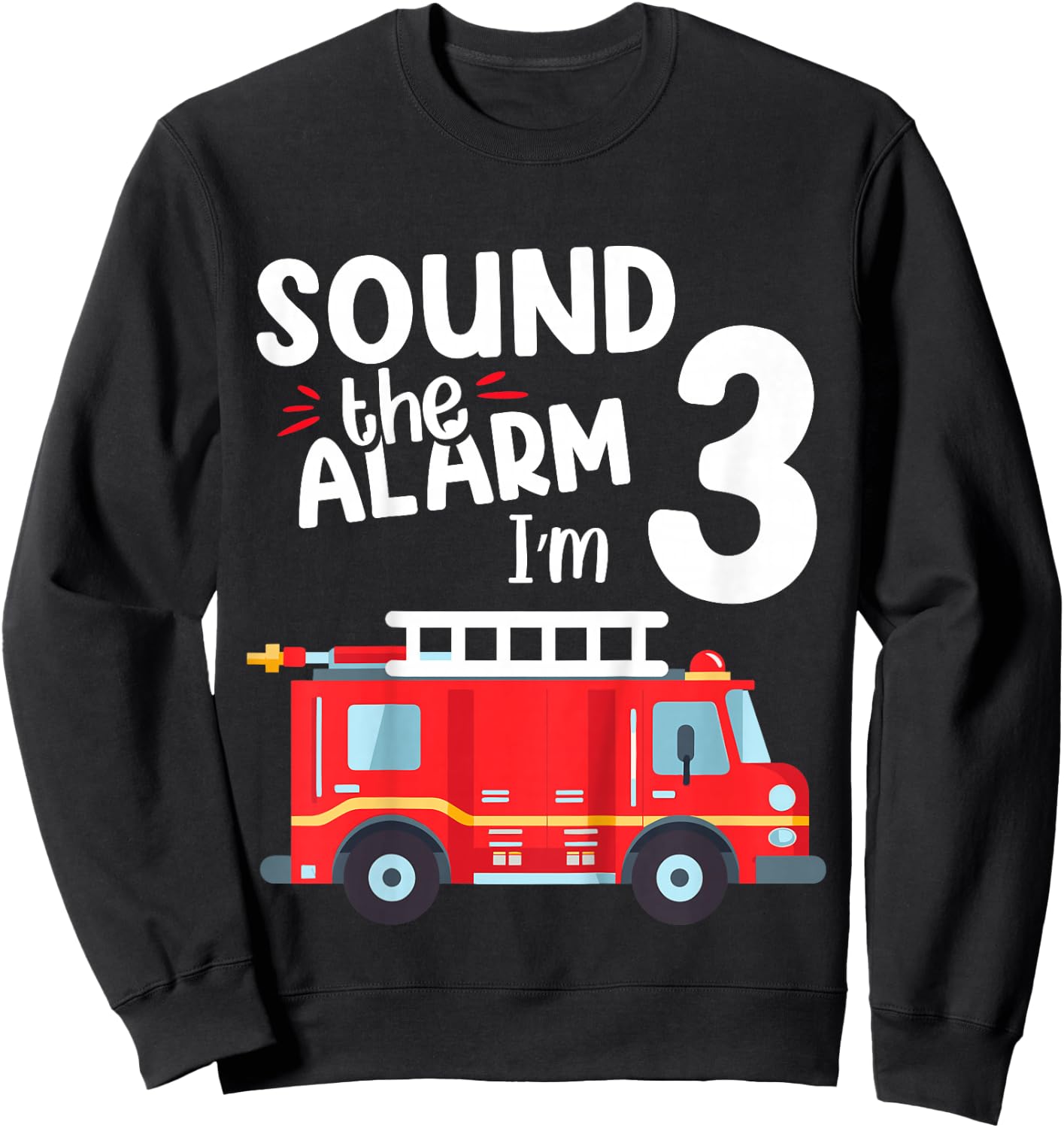 Kids Sound The Alarm I'm 3 Year Old Fire Truck Boys 3rd Birthday Sweatshirt - Sweatshirt | Black