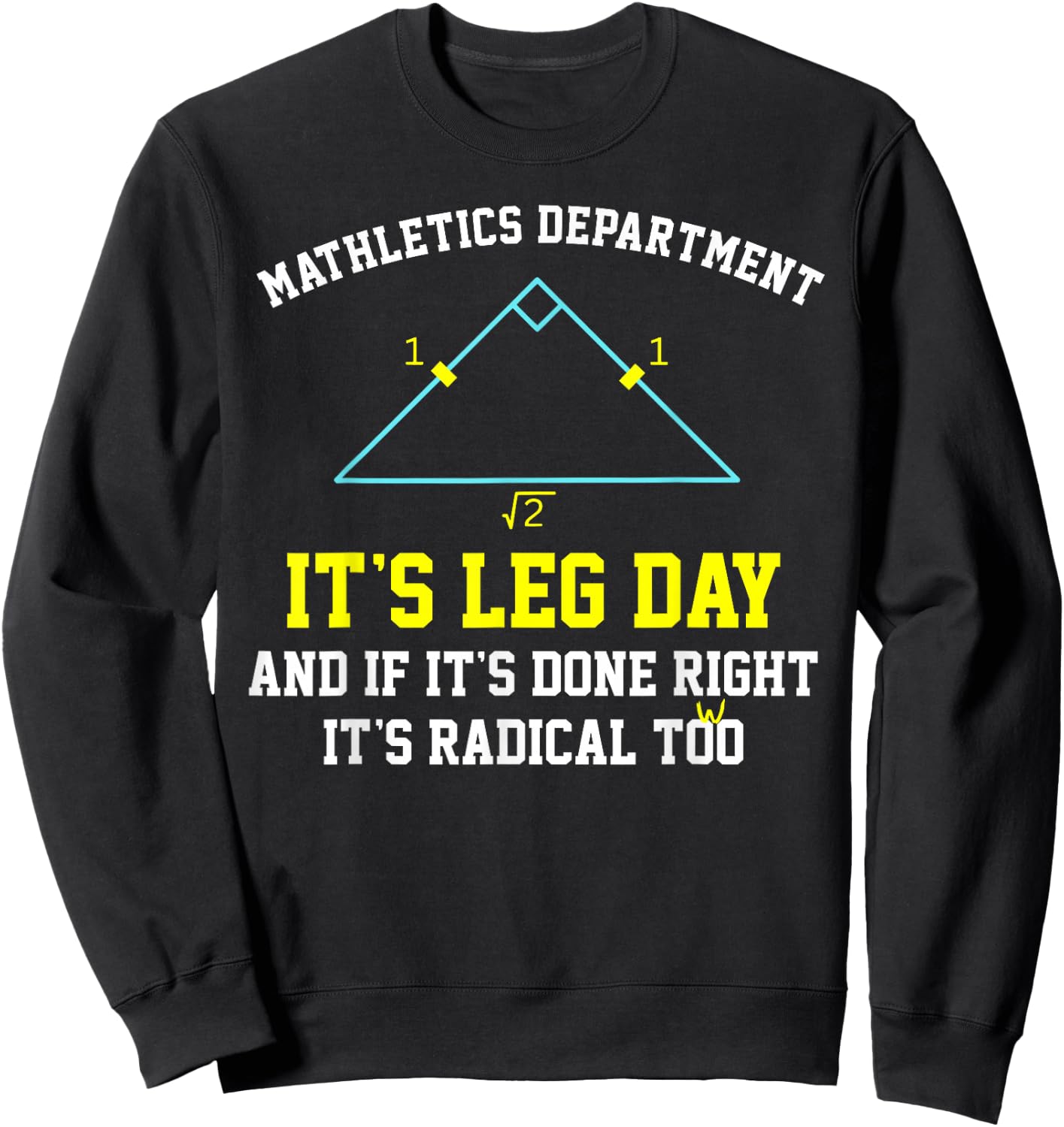 Mathletics Leg Day Geometry Math Teacher Right Triangle Trig Sweatshirt - Sweatshirt | Black