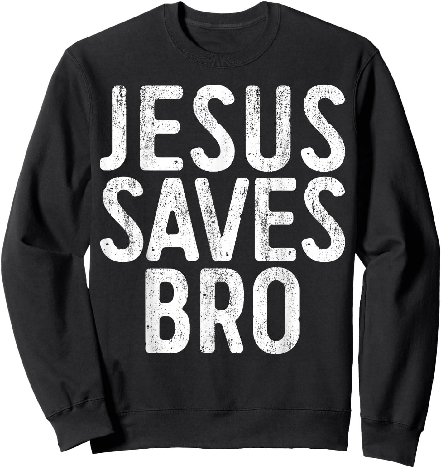 Jesus Saves Bro Shirt Men Women Kids Christian Religion Sweatshirt - Sweatshirt | Black