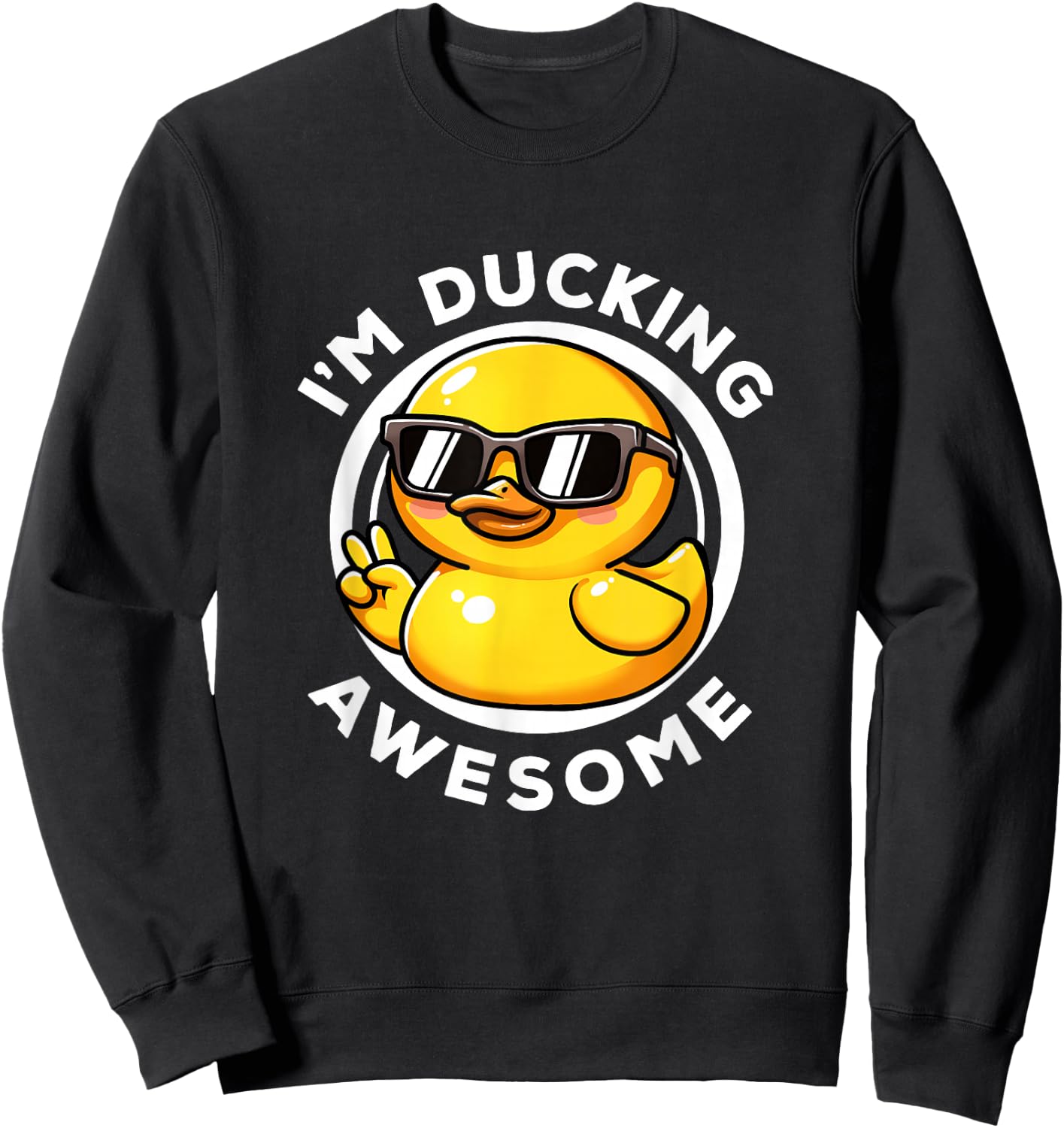 I'm Ducking Awesome I Love Duck Lovers Funny Rubber Duck Sweatshirt - Sweatshirt | Black