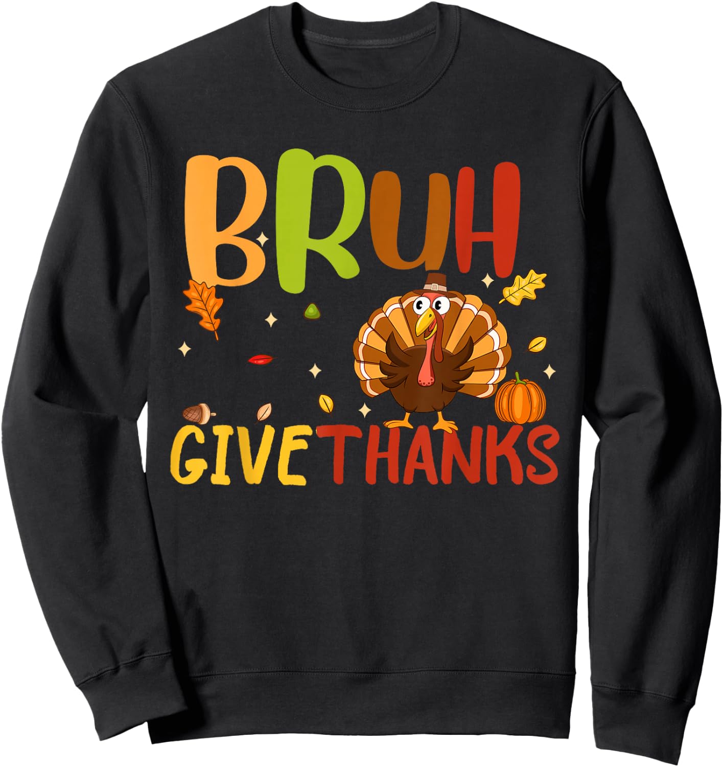 Bruh Meme Funny Thanksgiving Turkey Men Women Kids Thankful Sweatshirt - Sweatshirt | Black