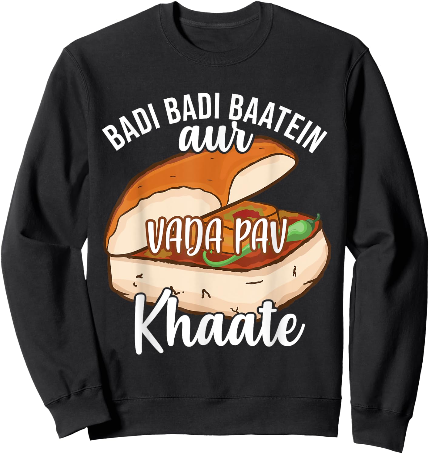 Badi Badi Baatein Vada Pav Khate Hindi Quote Meme India Sweatshirt - Sweatshirt | Black