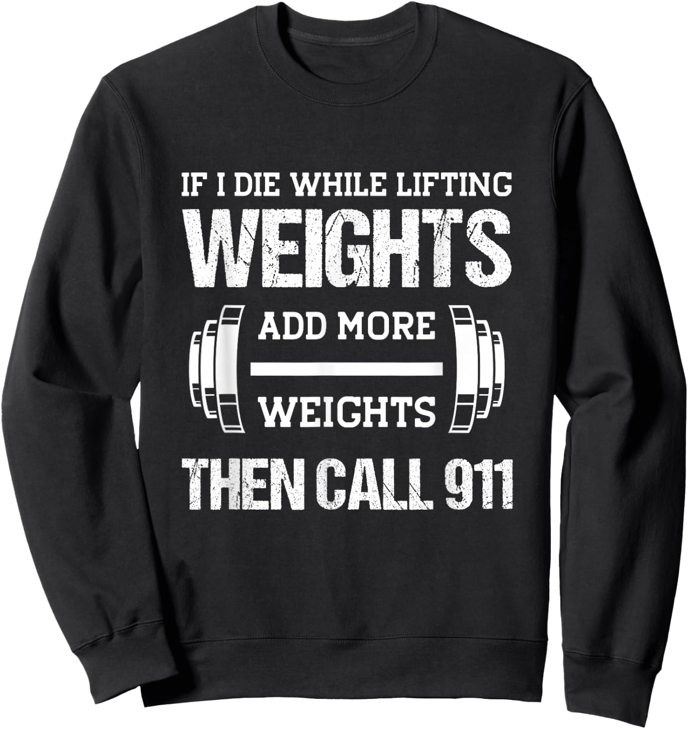 If I Die While Lifting Weights Funny Weightlifting Workout Sweatshirt - Sweatshirt | Black