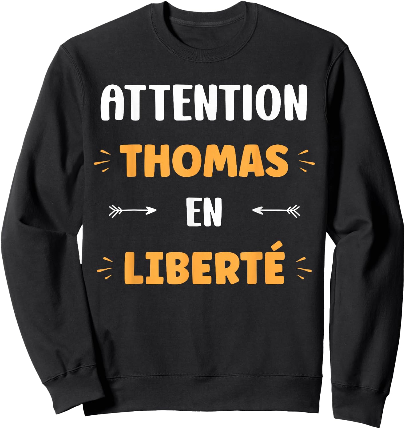 Attention thomas en liberté prénom citation drôle thomas Sweatshirt - Sweatshirt | Black