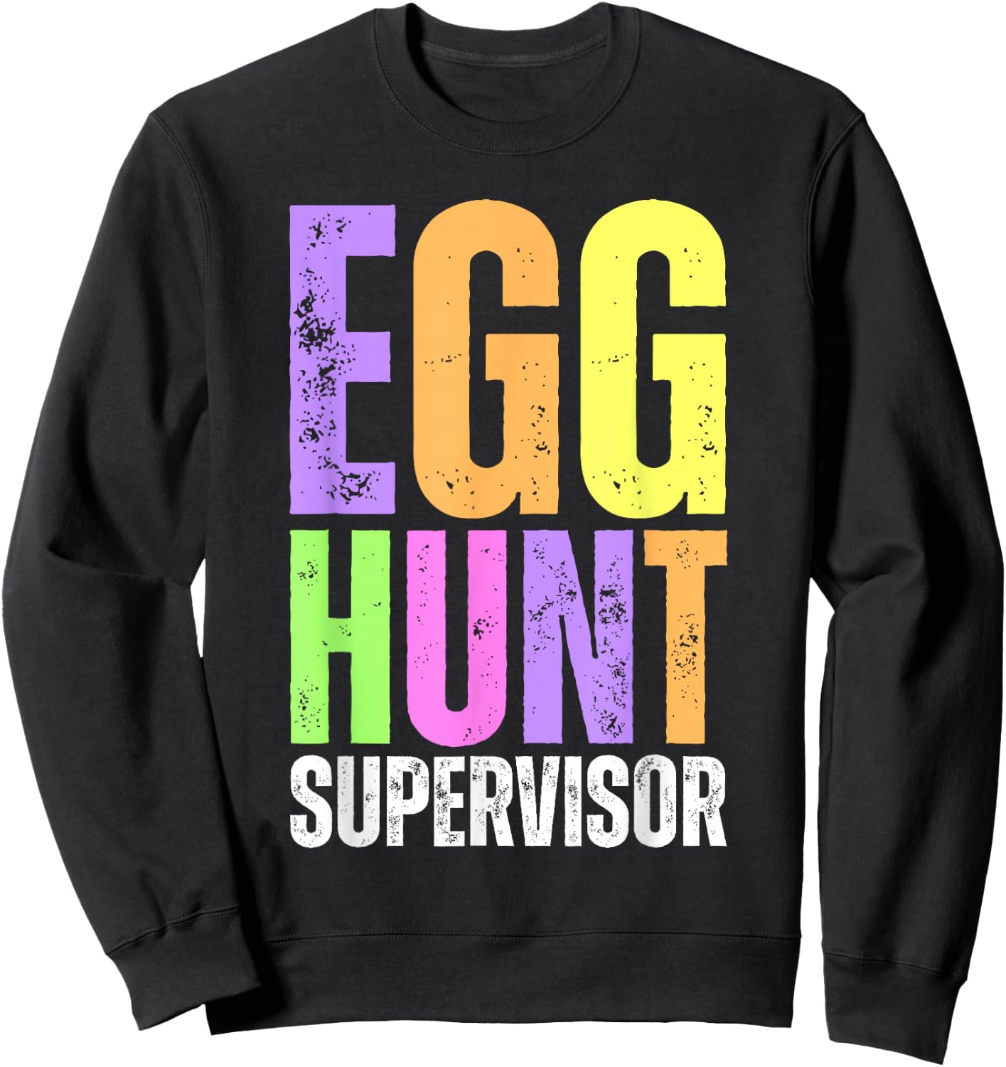 Easter Egg Hunt Supervisor Funny Mom Dad Men Women Kids Sweatshirt - Sweatshirt | Black