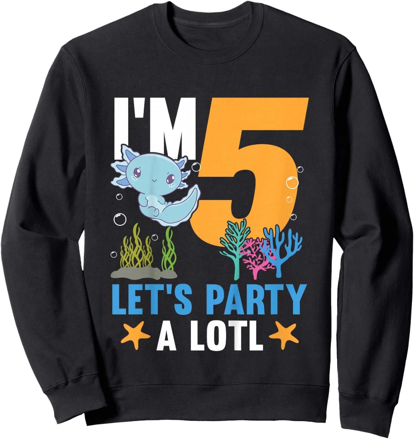 Kids I'm 5 Bday Axolotl Party Cute 5th Birthday Kids Axolotl Sweatshirt - Sweatshirt | Black