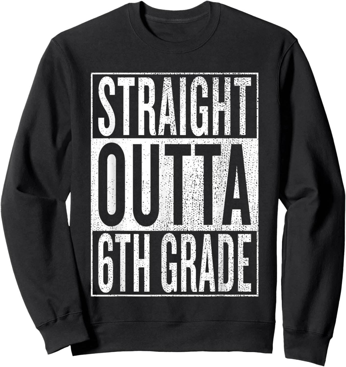 Straight Outta 6th Grade Cool Junior High Gear - Graduation Sweatshirt - Sweatshirt | Black