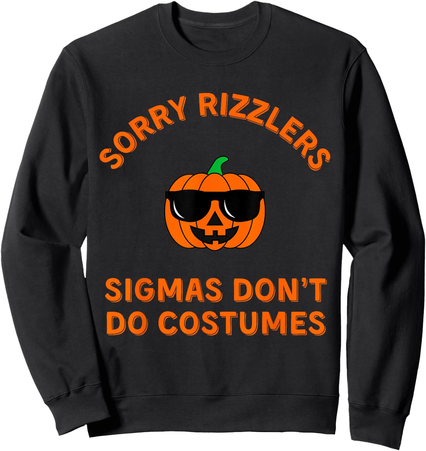 Sigmas Don't Do Costumes - Funny Gen Alpha Halloween Shirt Sweatshirt - Sweatshirt | Black