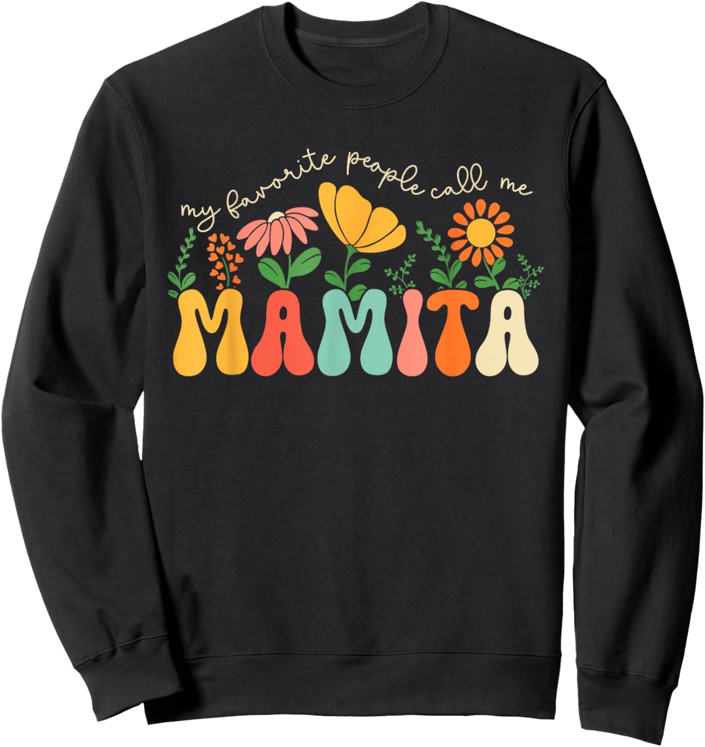 My Favorite People Call Me Mamita Mothers Day Floral Mom Sweatshirt - Sweatshirt | Black