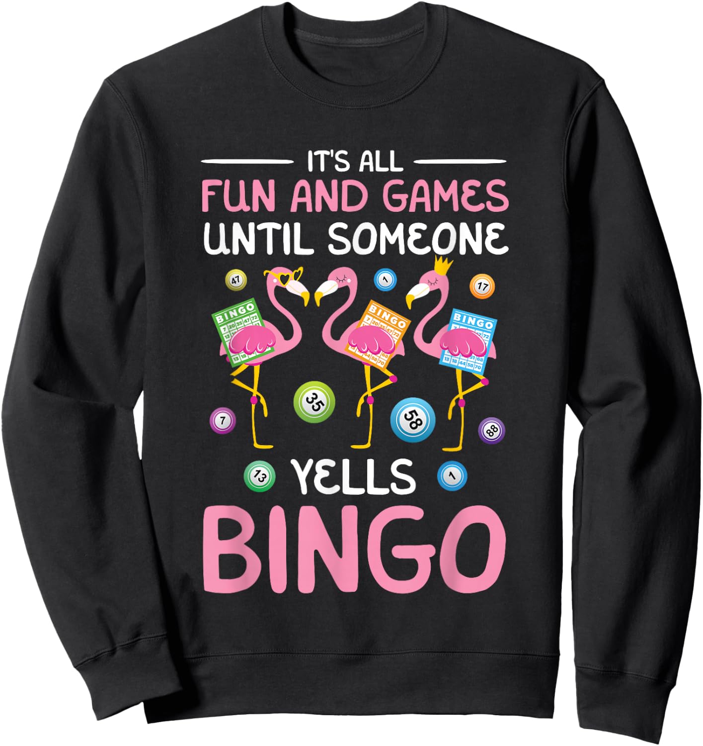 It's All Fun And Games Flamingo Funny Bingo Game Lover Lucky Sweatshirt - Sweatshirt | Black
