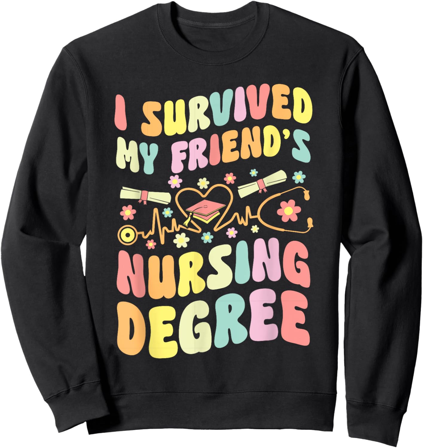 I Survived My Friend's Nursing Degree Graduation Groovy Sweatshirt - Sweatshirt | Black