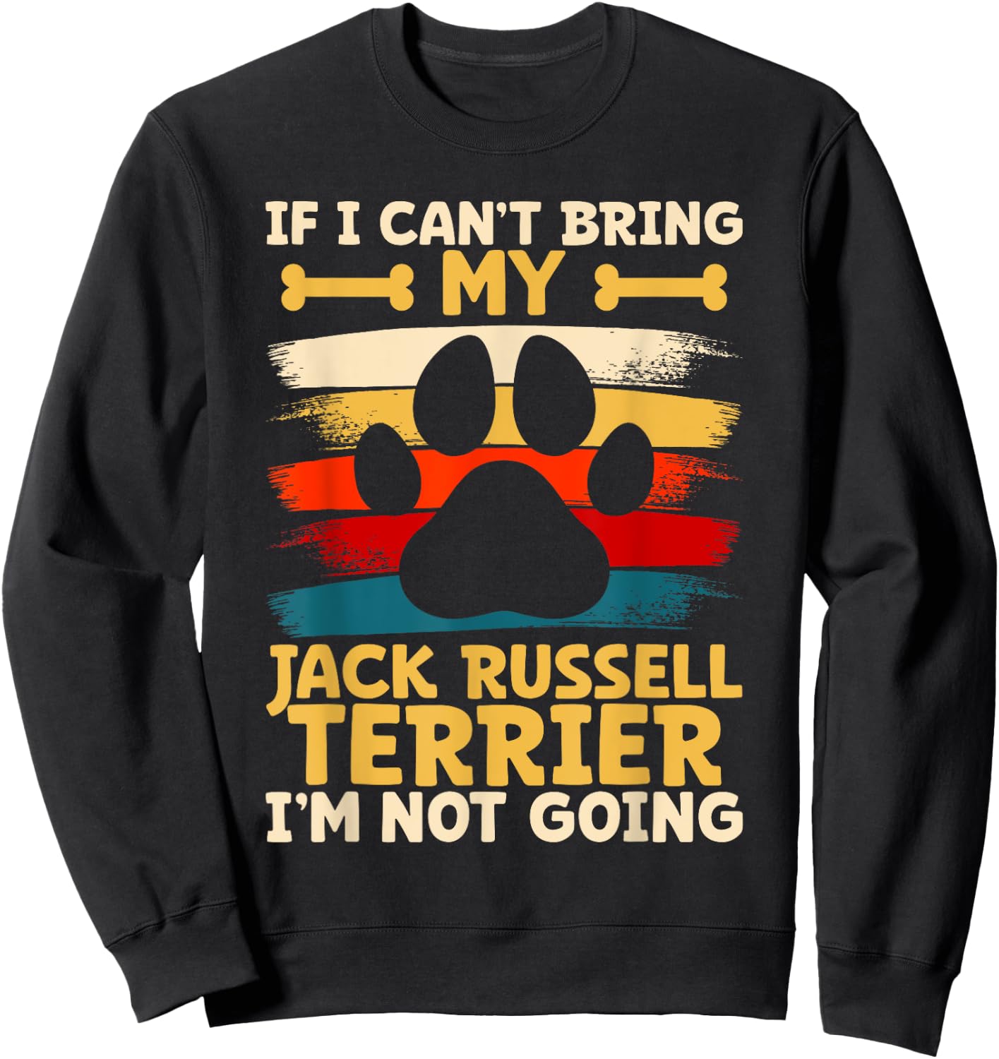 If i can't bring my dog i'm not going jack russel terrier Sweatshirt - Sweatshirt | Black