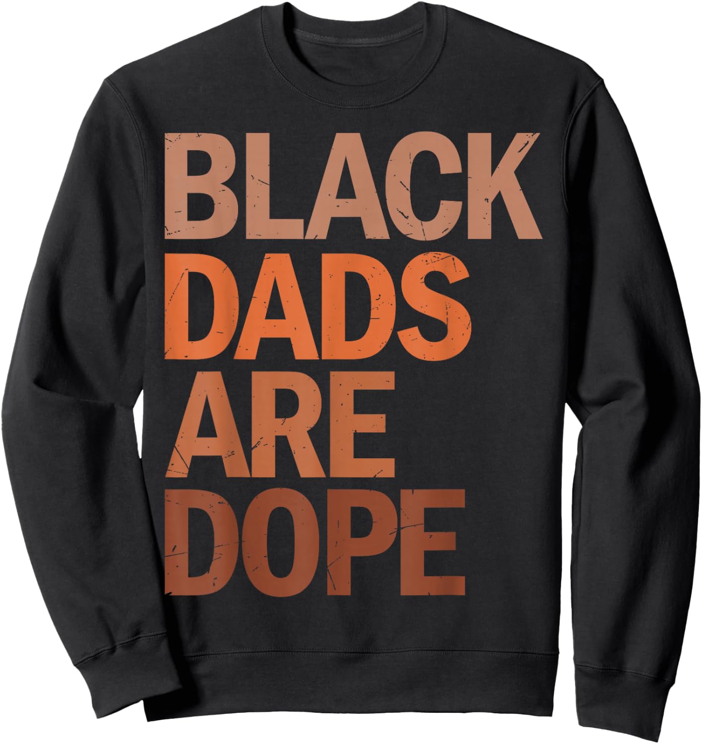 Black Dads are Dope Sweatshirt - Sweatshirt | Black