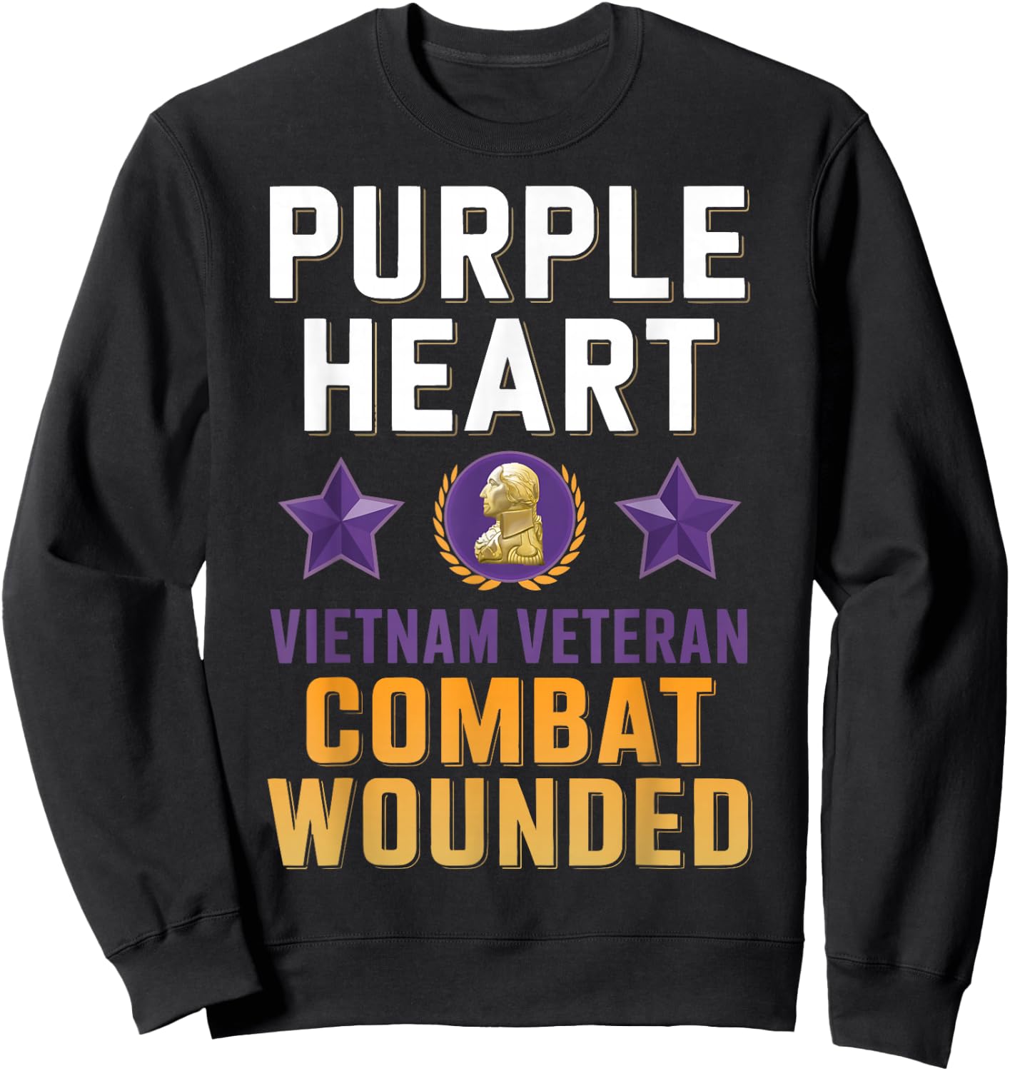 Purple Heart Vietnam Veteran Combat Wounded Proud Patriotic Sweatshirt - Sweatshirt | Black