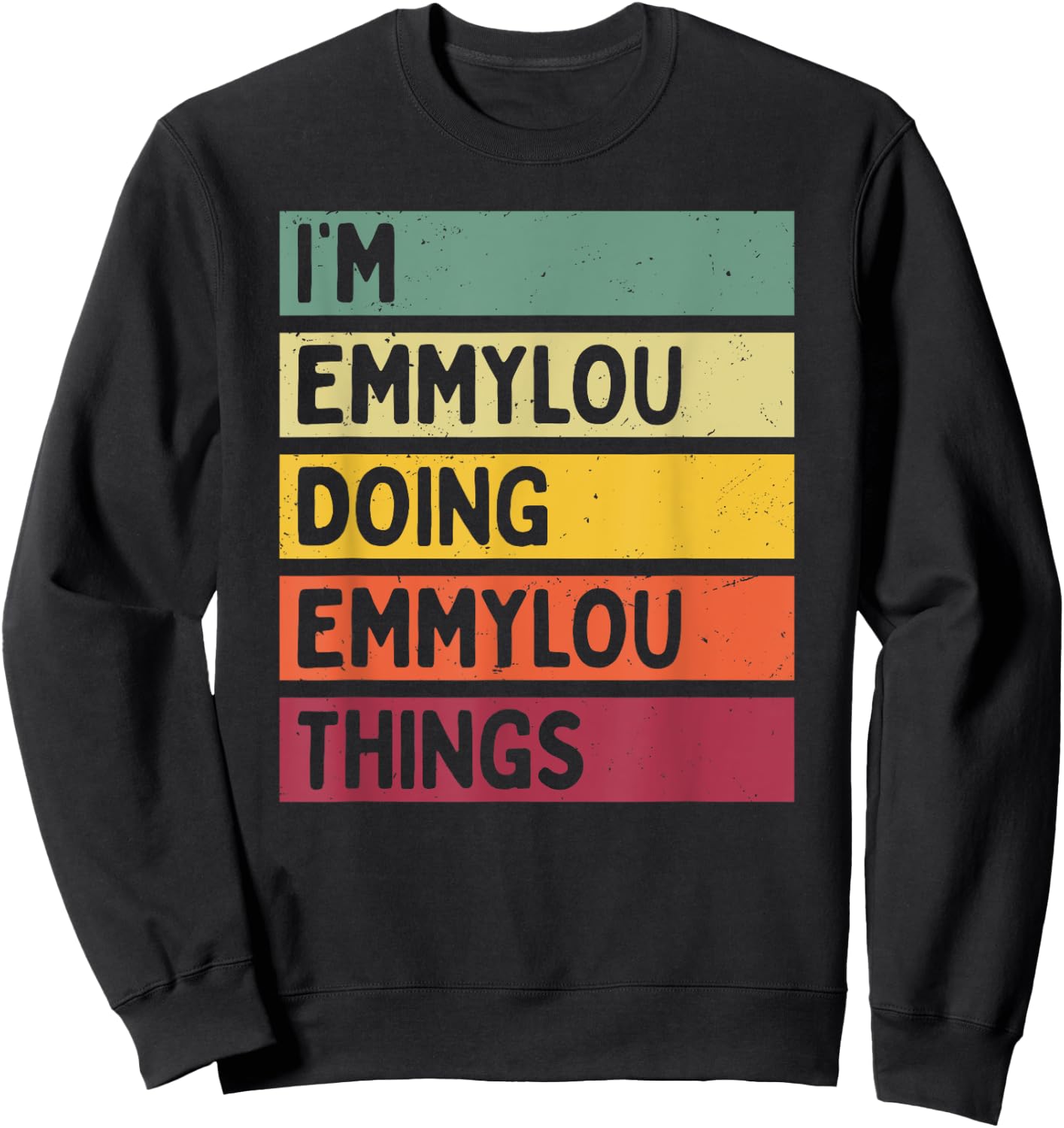Personalized Gift Ideas Emmylou I'm Emmylou Doing Emmylou Things Funny -Adults Black Small Retro-Modern Straight Short Sleeve Classic Fit Distressed Text Design Sweatshirt - Sweatshirt | Black