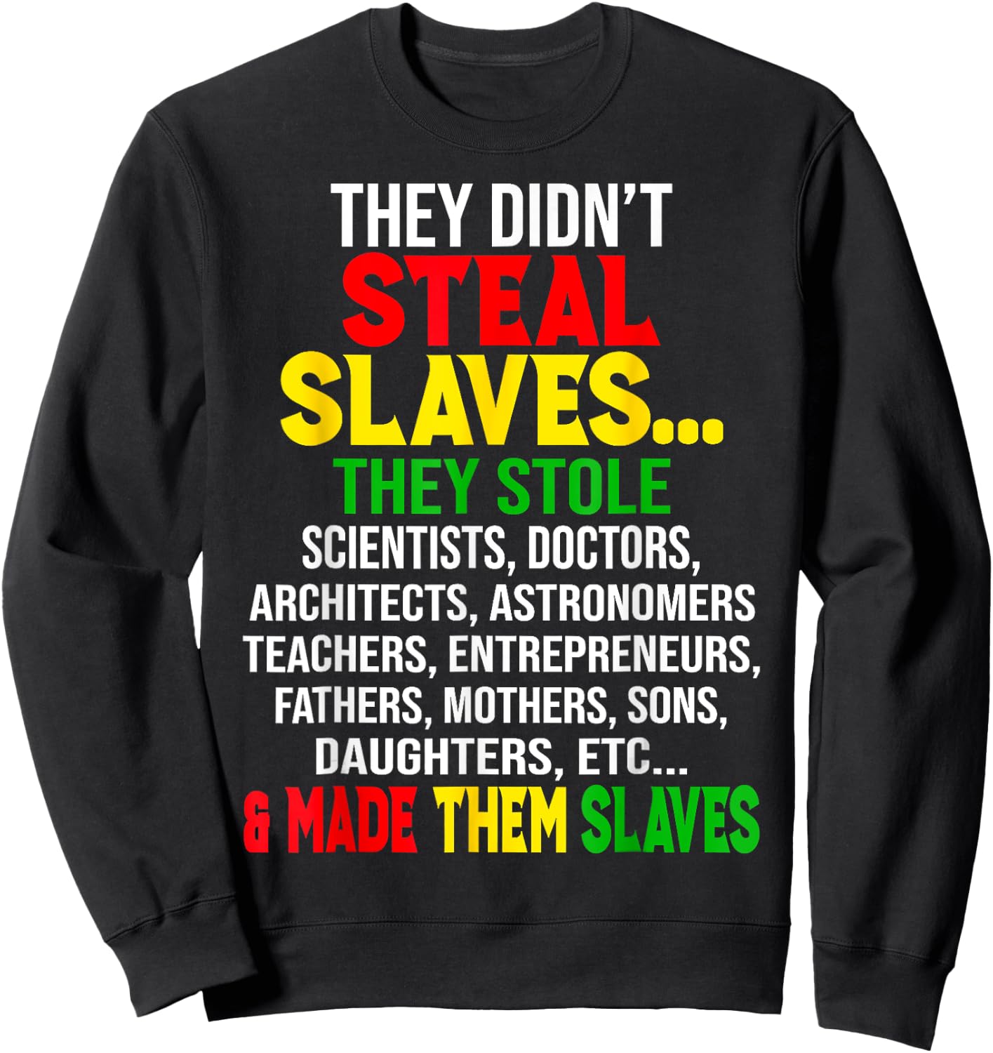 They Didnt Steal Slaves Black History Month Melanin African Sweatshirt - Sweatshirt | Black
