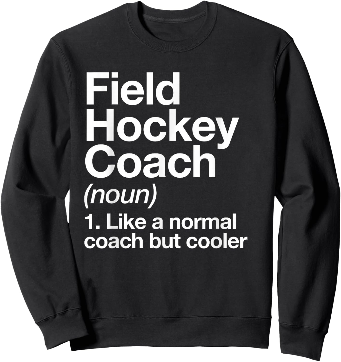 Field Hockey Coach Definition Funny Sports Trainer Sweatshirt - Sweatshirt | Black