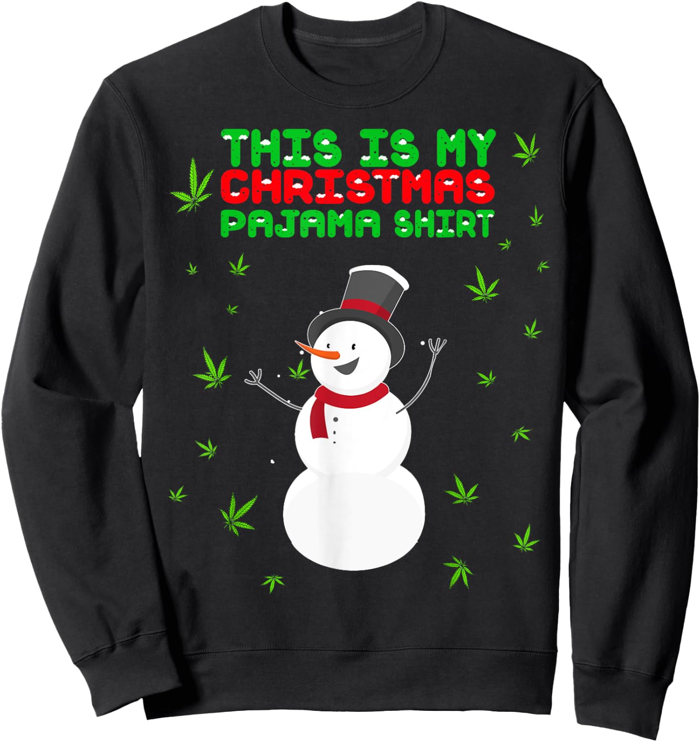 Weed Christmas Shirt, Funny Pajamas Snowman Marijuana Leaf Sweatshirt - Sweatshirt | Black