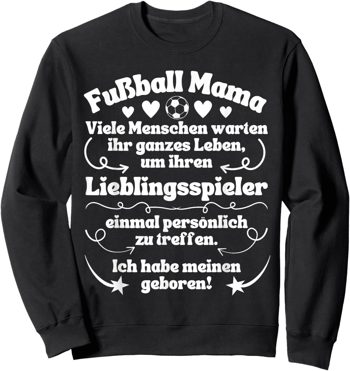 with German Text "Ich habe meinen Lieblingsspieler geboren Fußball" [, black Sweatshirt - Sweatshirt | Black