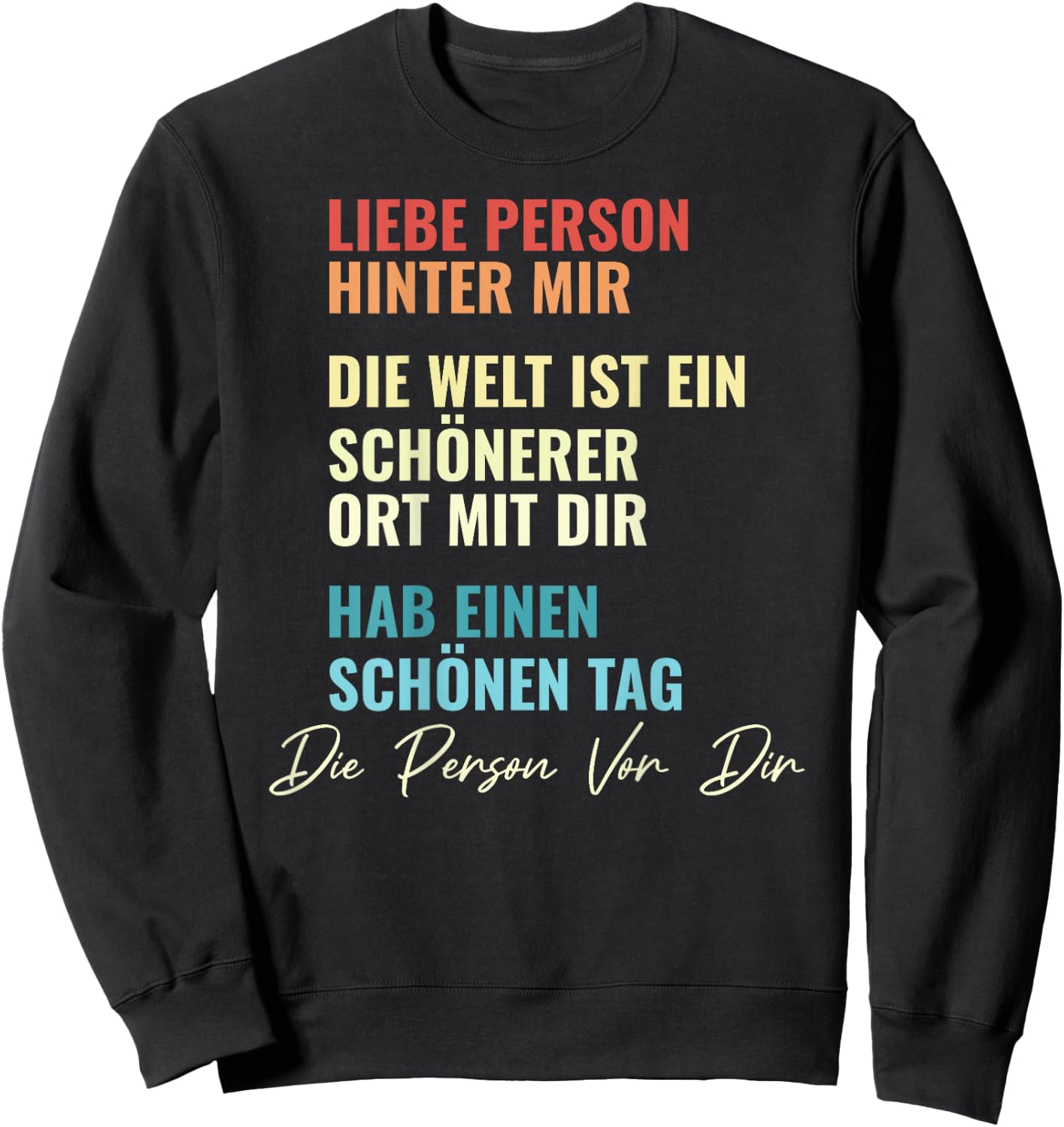 An Die Person Hinter Mir Liebe Person Hinter Mir , black Sweatshirt - Sweatshirt | Black