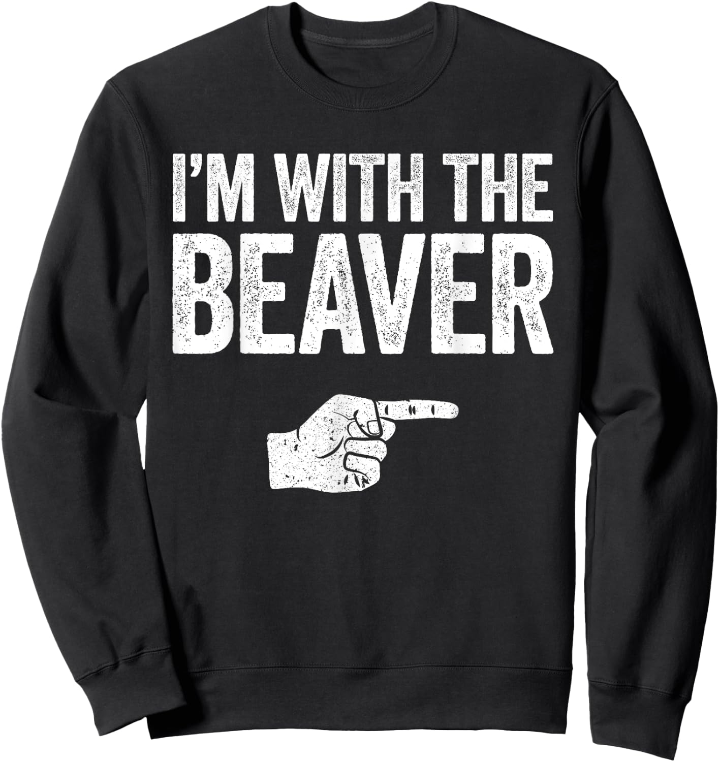 I'm With The Beaver Matching Beaver Costume Shirt Sweatshirt - Sweatshirt | Black