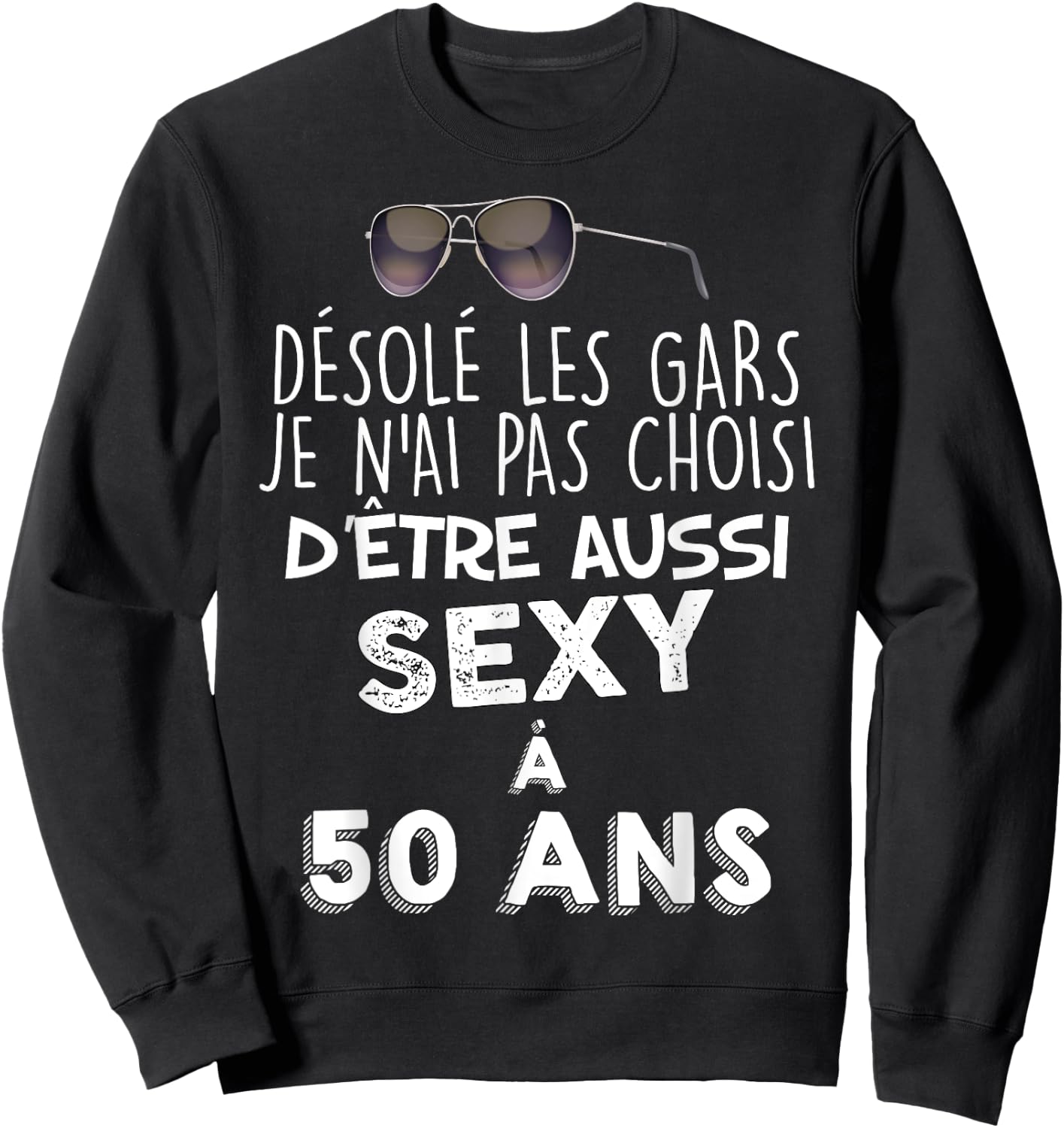 50 Years Beautiful Gift A Beautiful Kid Sexy Humour Man , Black, S Sweatshirt - Sweatshirt | Black