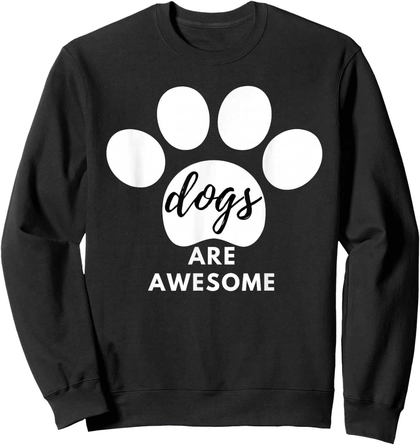 Dogs Are Awesome Dog Lovers with Dogs on Them Cute Sweatshirt - Sweatshirt | Black