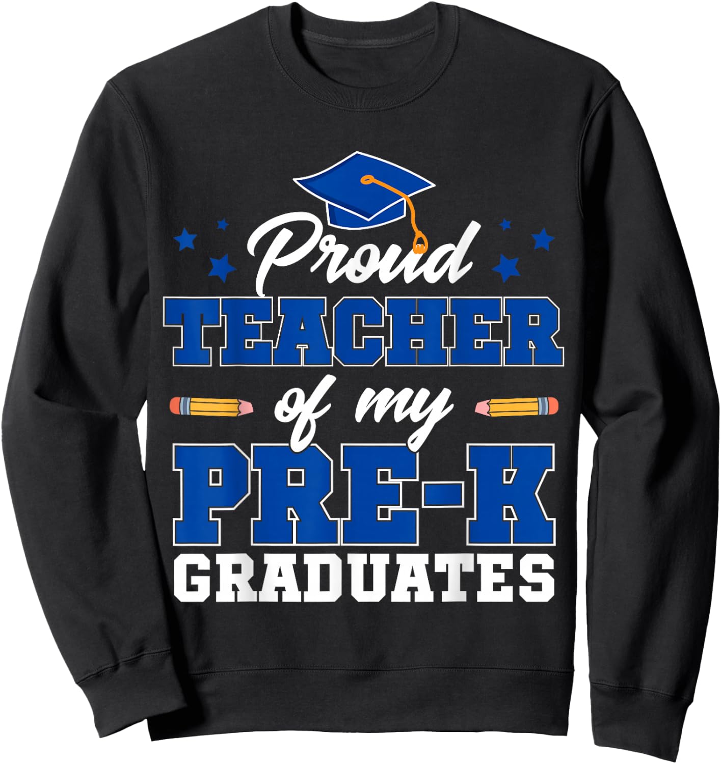Proud Teacher Of My Pre-K Graduates Sweatshirt - Sweatshirt | Black