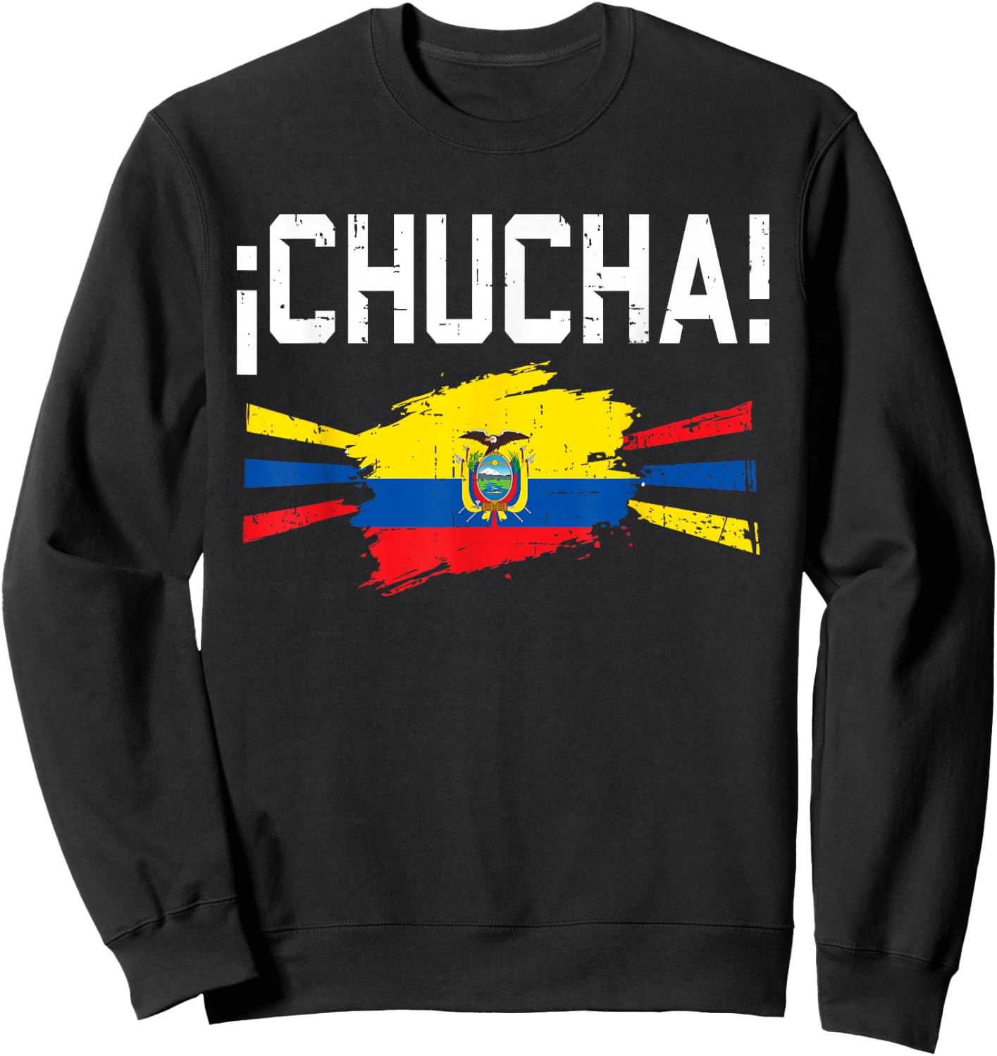 Funny Chucha Ecuador Slang Humor Ecuadorian Flag Pride Sweatshirt - Sweatshirt | Black