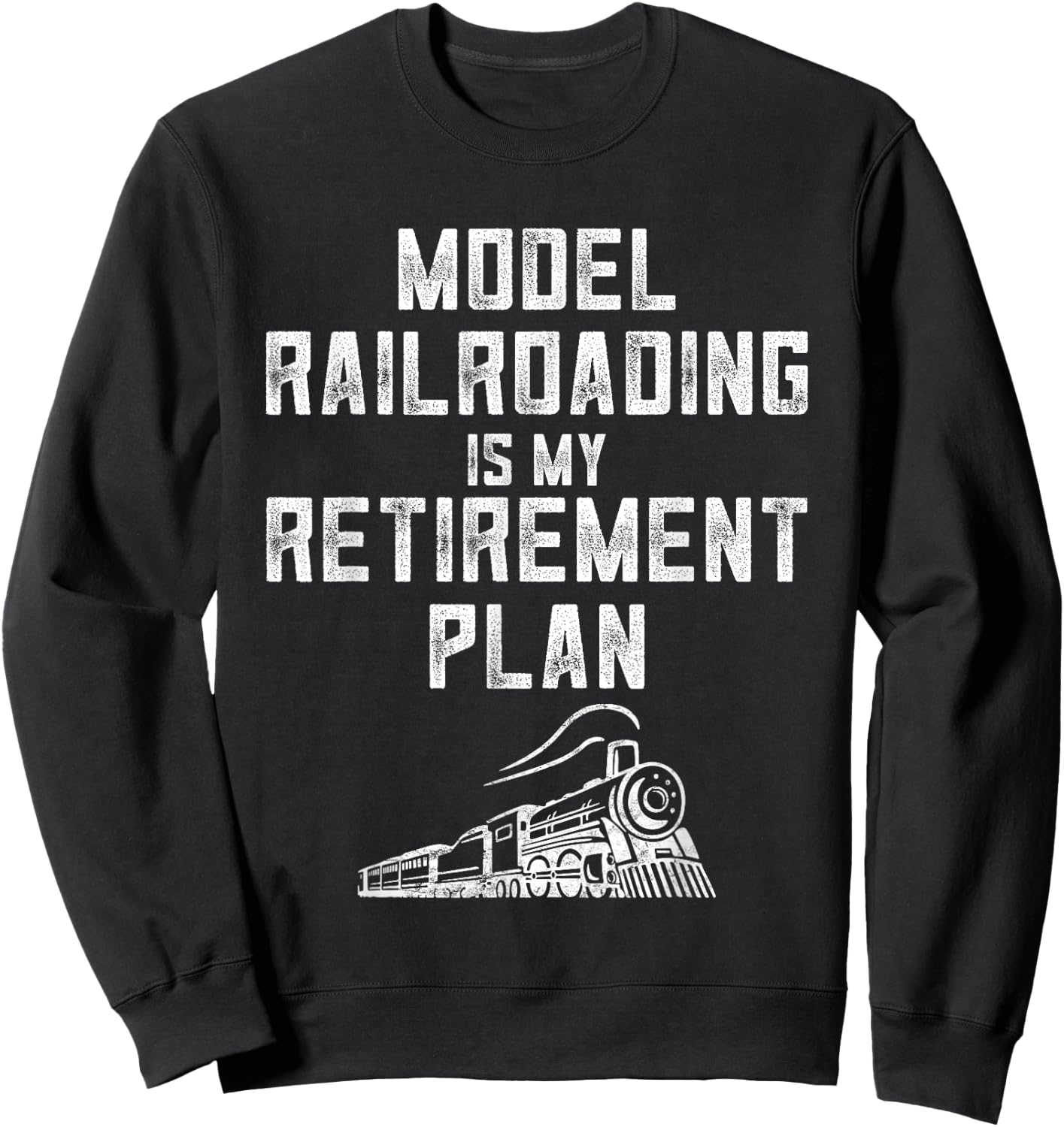 Retirement Model Train Enthusiasts Model Railroad Collector Sweatshirt - Sweatshirt | Black