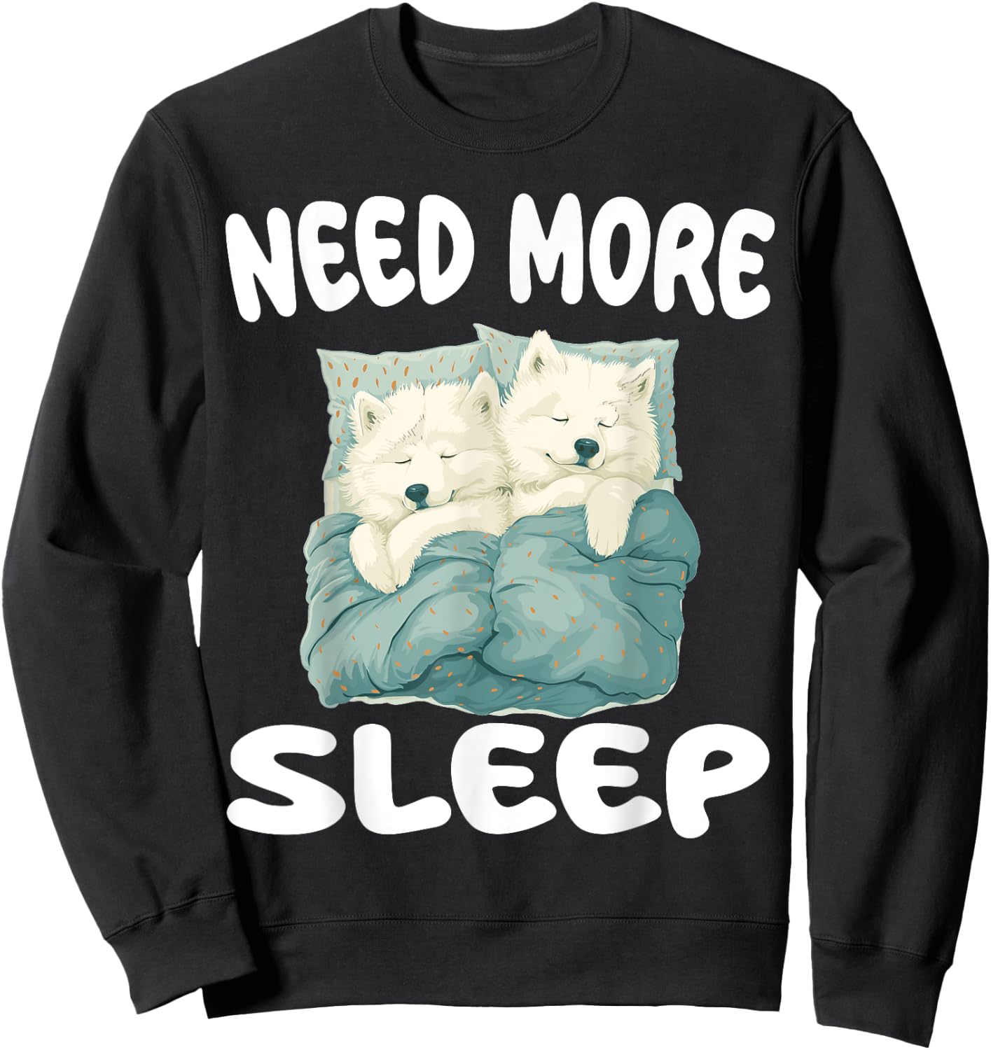 Cute Samoyed Need more Sleep Pajamas Nightgown Sweatshirt - Sweatshirt | Black