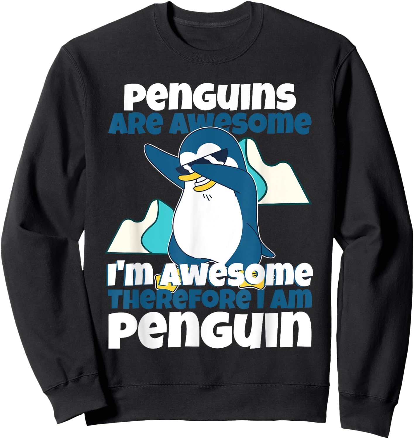 Penguins Are Awesome I Am Awesome Therefore I Am Penguin Sweatshirt - Sweatshirt | Black
