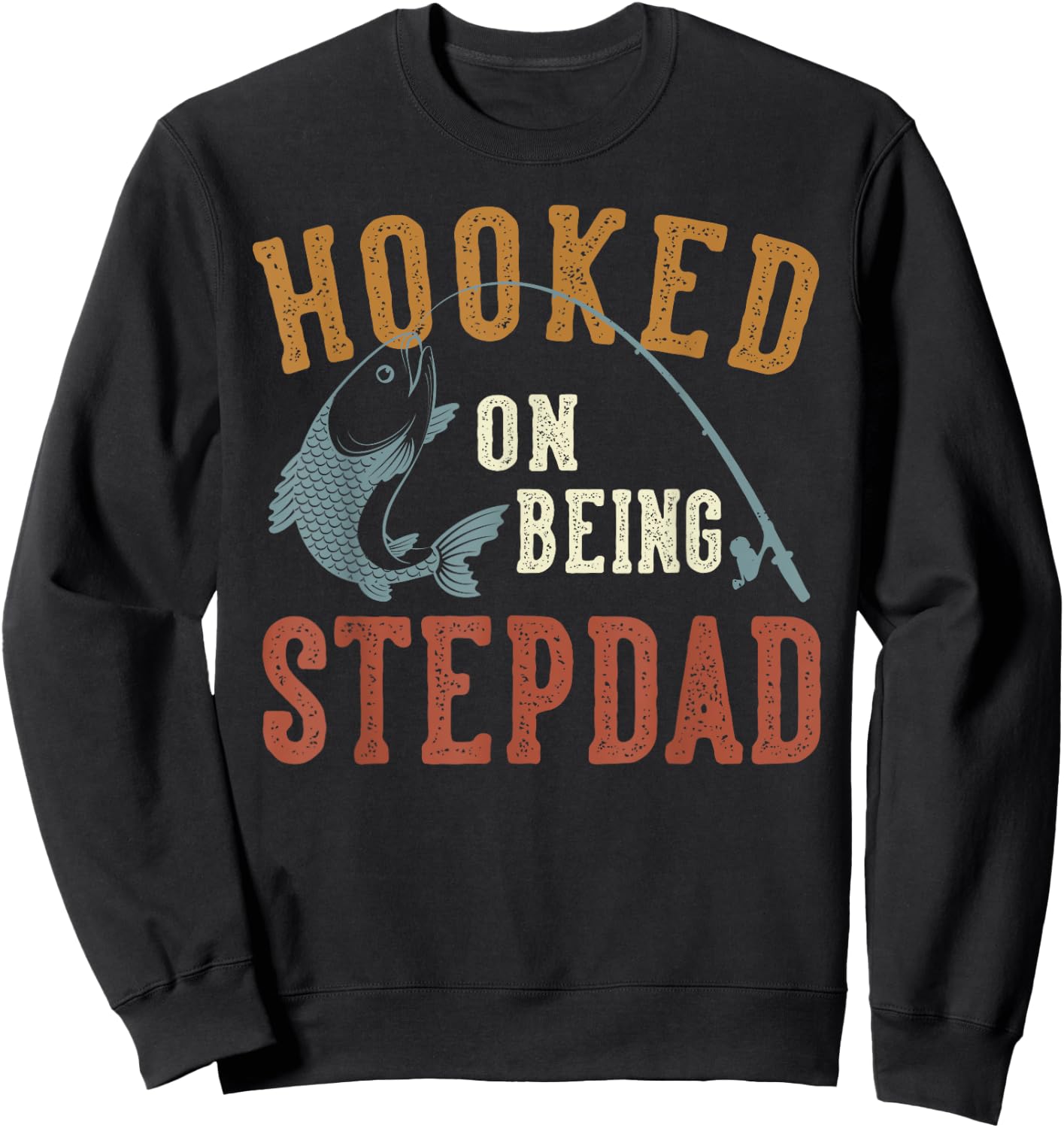 Hooked On Being Stepdad Father's Day Fishing Stepdad Sweatshirt - Sweatshirt | Black