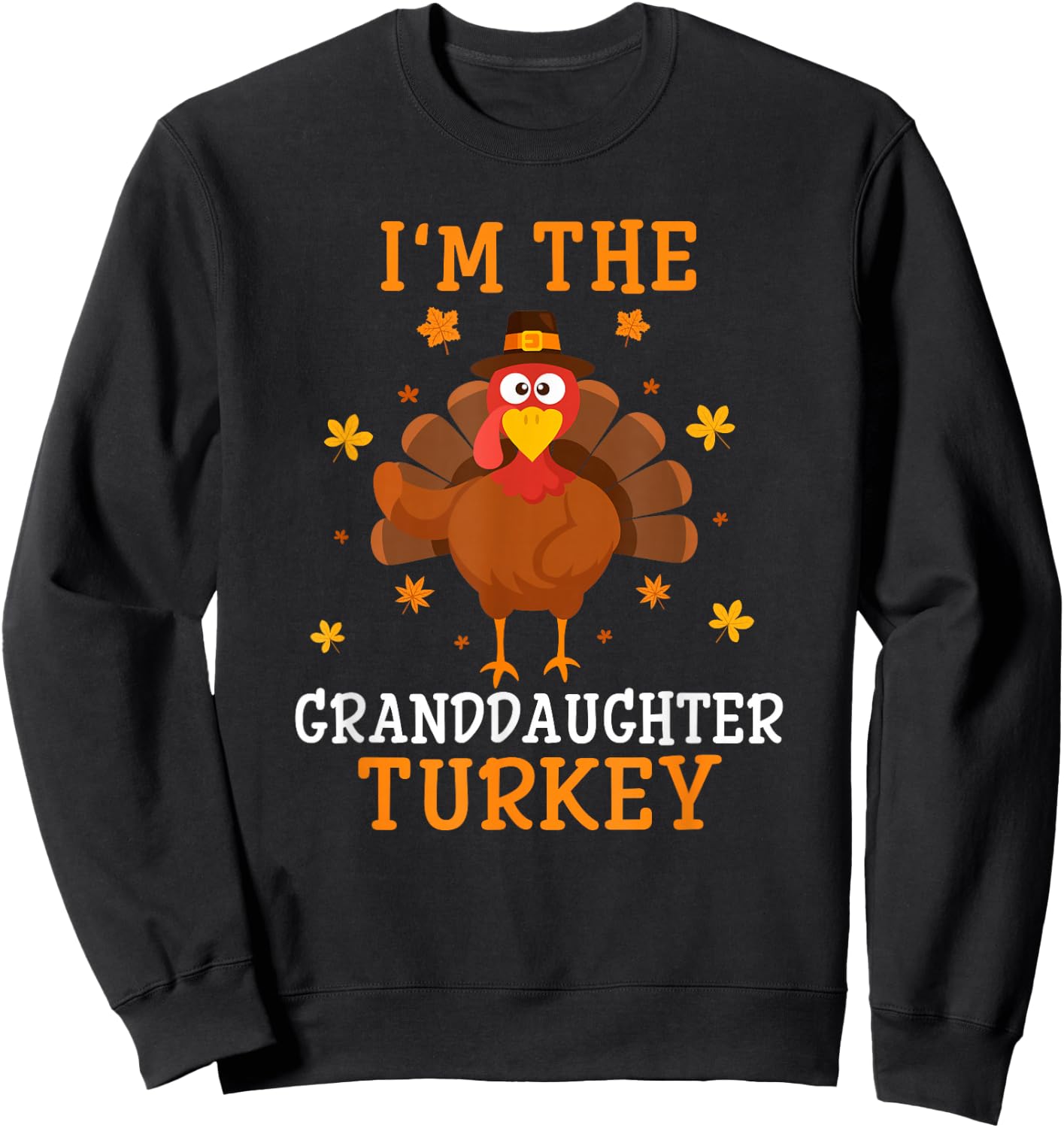 I'm The Granddaughter Turkey Thanksgiving Costume Matching Sweatshirt - Sweatshirt | Black