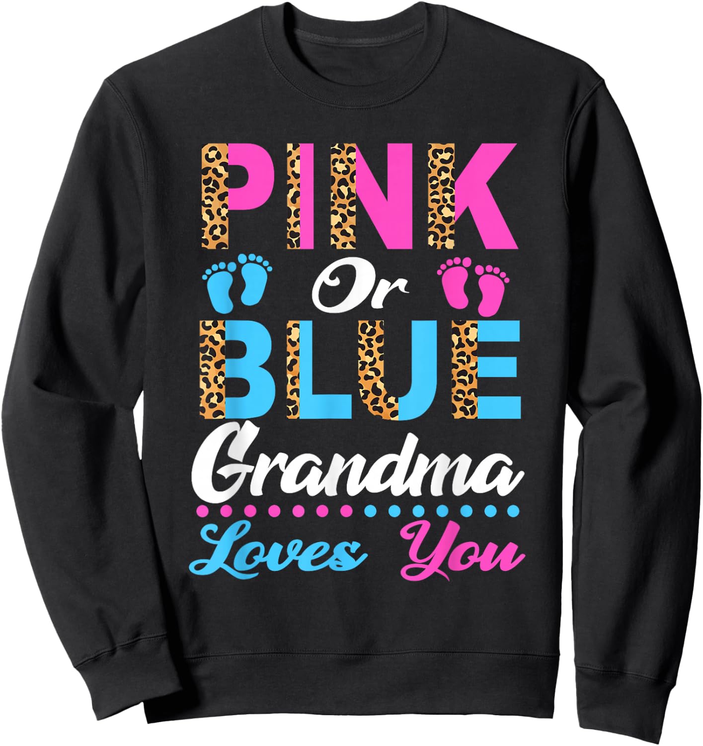 Pink Or Blue Grandma Loves You Gender Reveal Shower Leopard Sweatshirt - Sweatshirt | Black