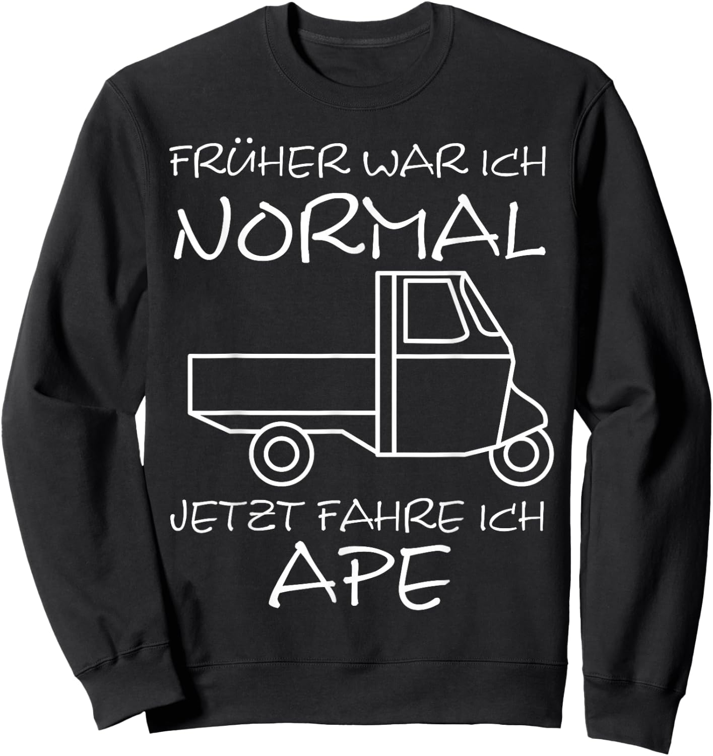 Früher Normal Jetzt Fahre Ich APE 50 I TM Dreirad Sweatshirt - Sweatshirt | Black