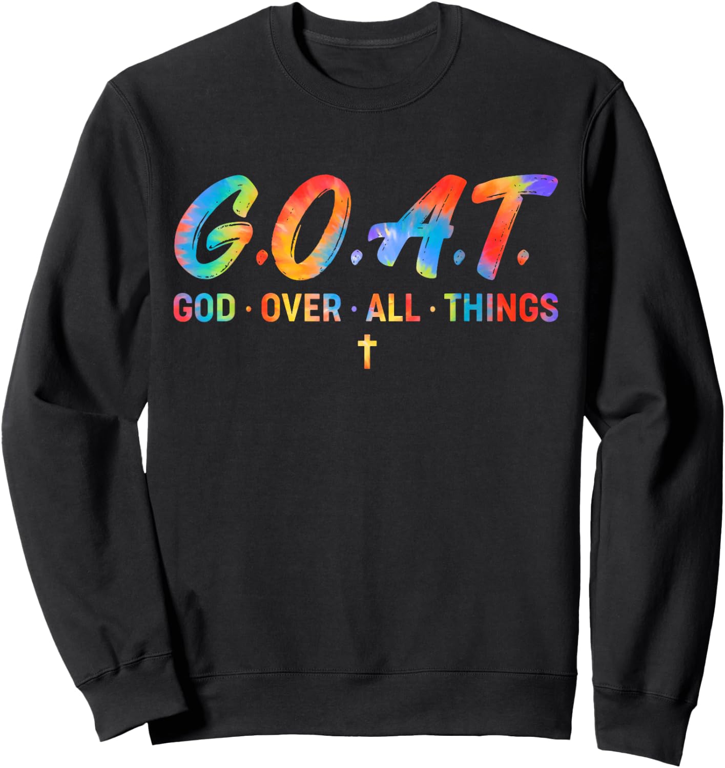 G.O.A.T. God Over All Things Funny Hippie Text Sweatshirt - Sweatshirt | Black