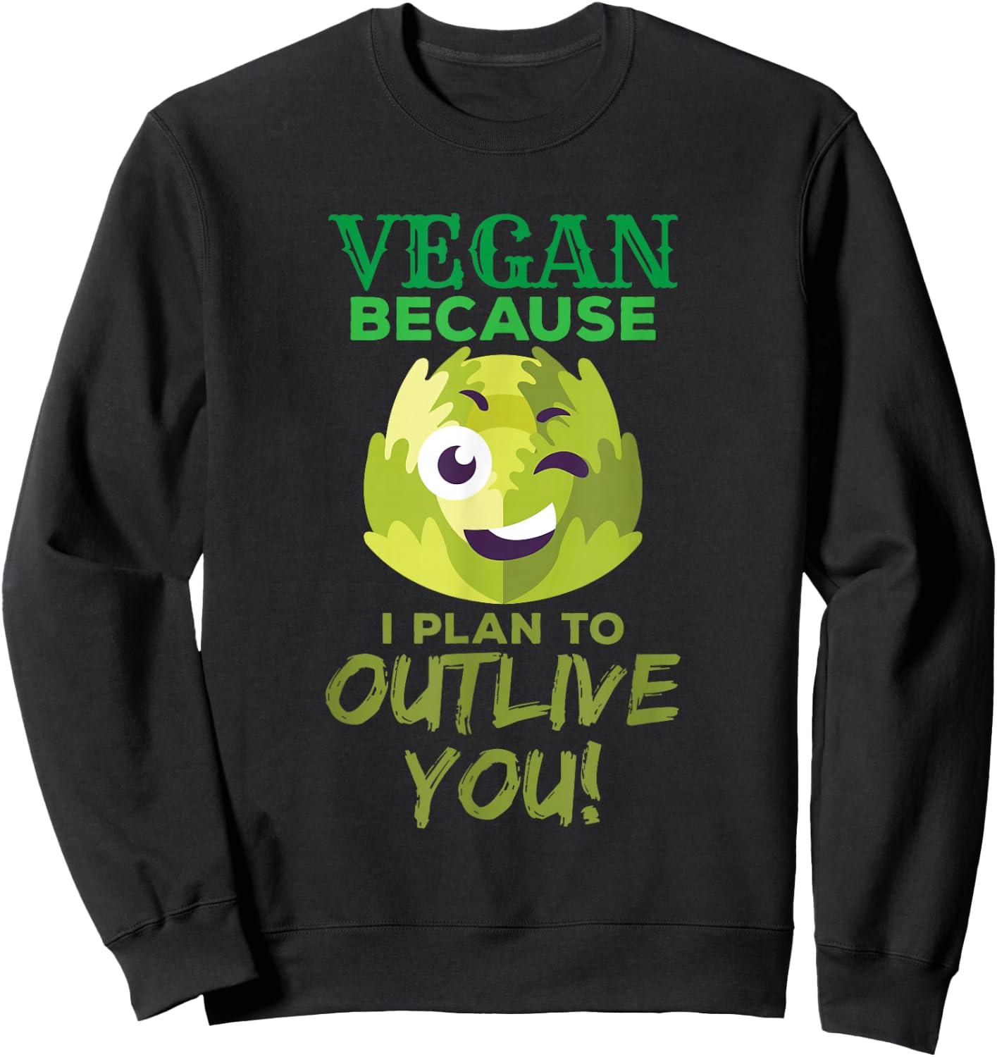 Vegan because I plan to survive you funny Sweatshirt - Sweatshirt | Black