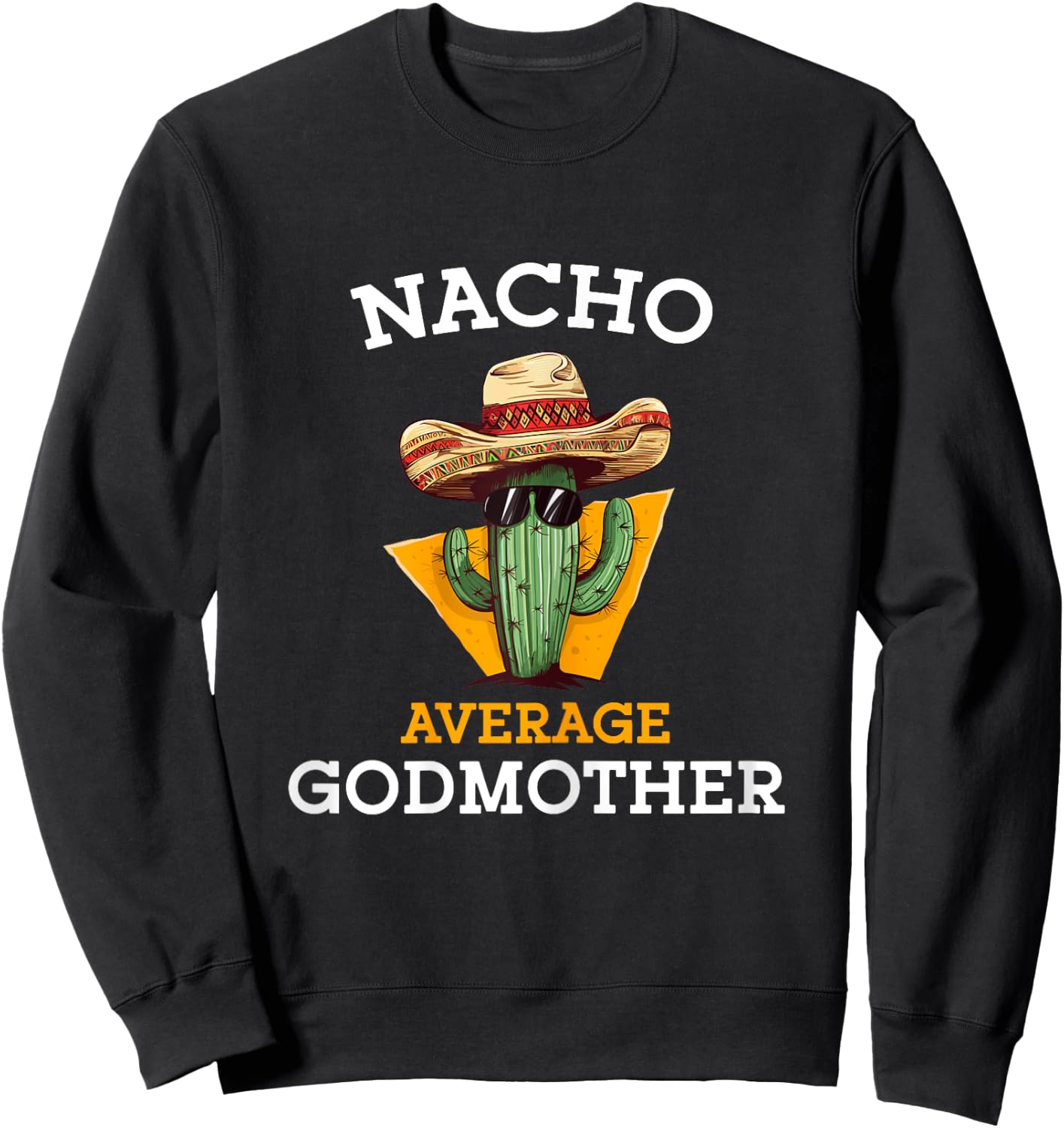 Nacho Average Godmother Mexican Goddad Christian Baptism Sweatshirt - Sweatshirt | Black