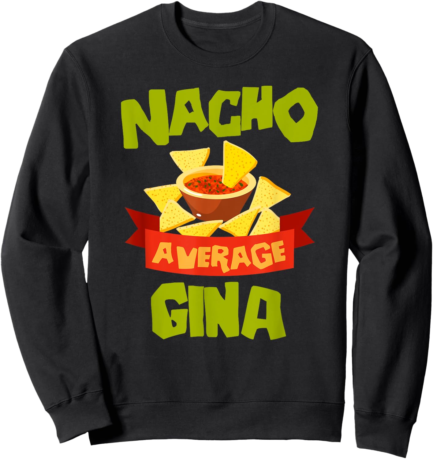 NACHO AVERAGE GINA Funny Birthday Personalized Name Gift Sweatshirt - Sweatshirt | Black