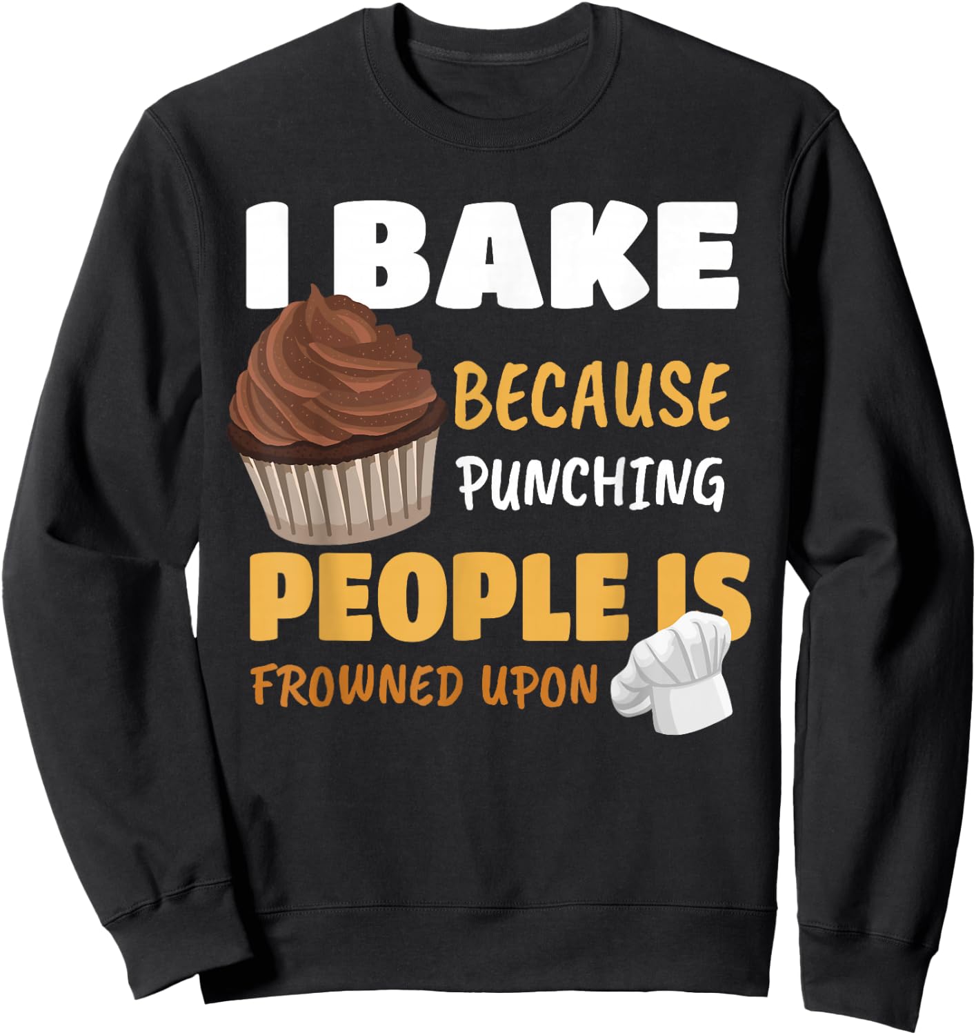 Funny Cupcake Baker Cake Pastry Breadmaking Baking Lover Gag Sweatshirt - Sweatshirt | Black